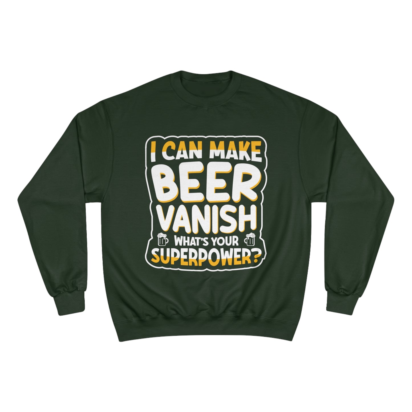 I can make beer vanish / Champion Sweatshirt