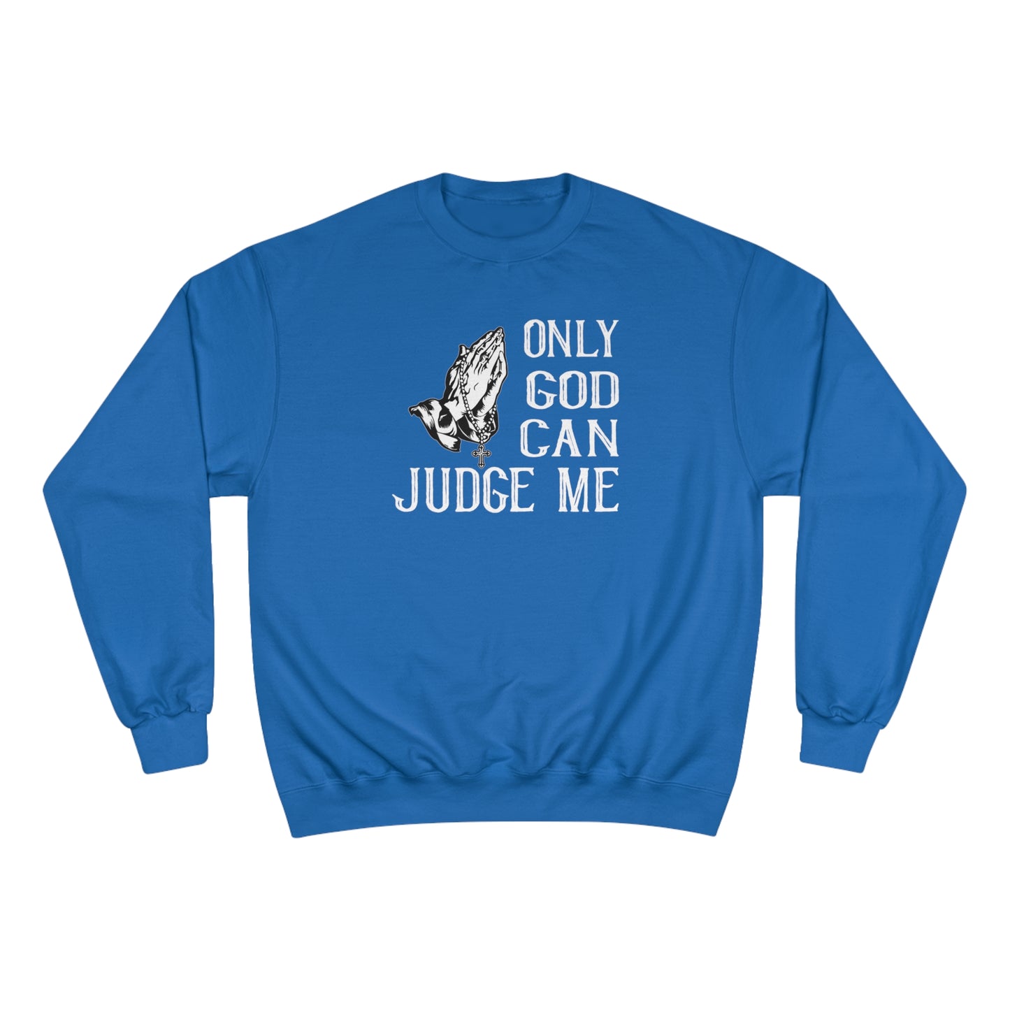 Only god can judge me / Champion Sweatshirt