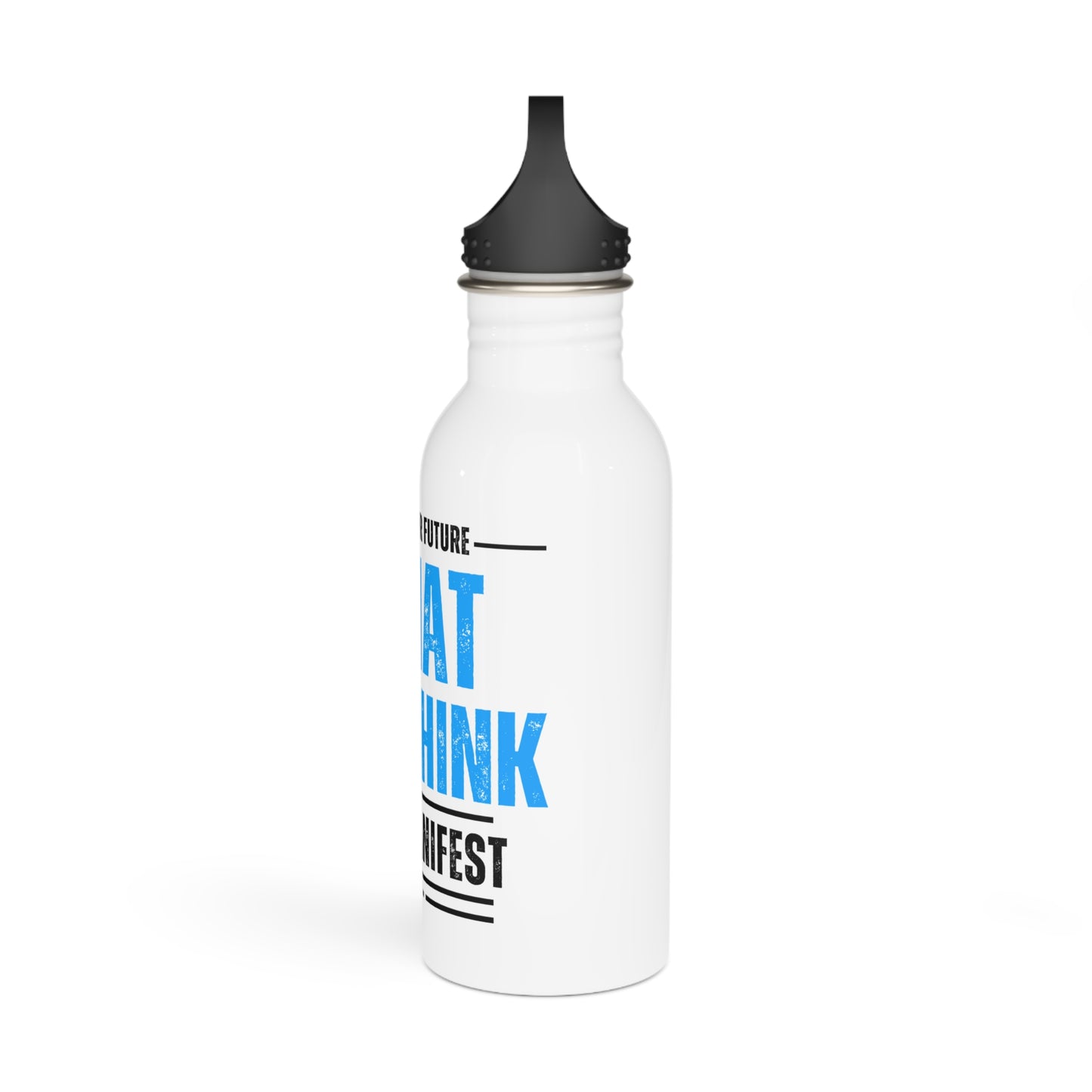 What you think you Manifest / Stainless Steel Water Bottle