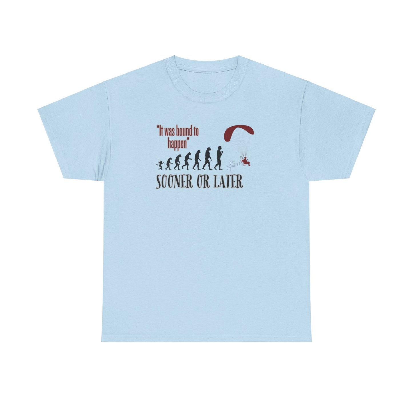 "It was bound to happen sooner or later" Unisex Heavy Cotton Tee
