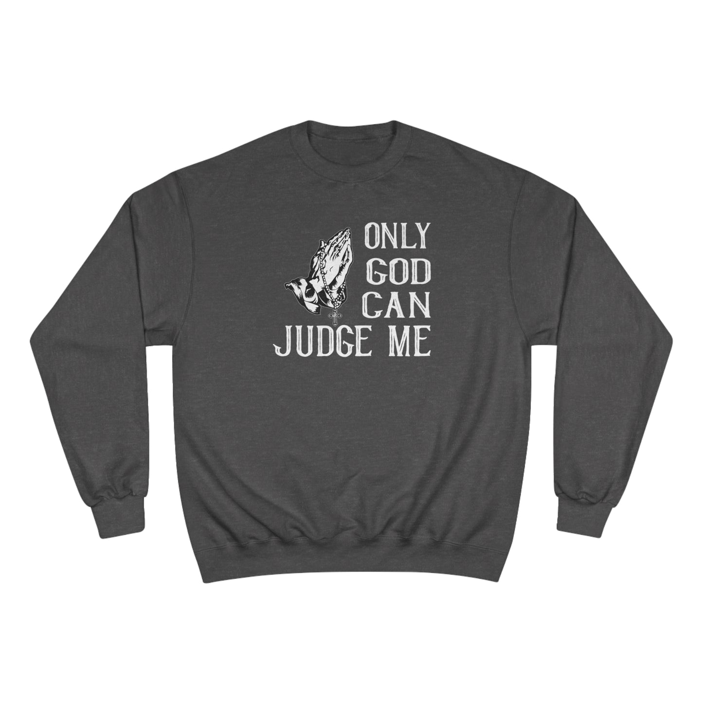 Only god can judge me / Champion Sweatshirt