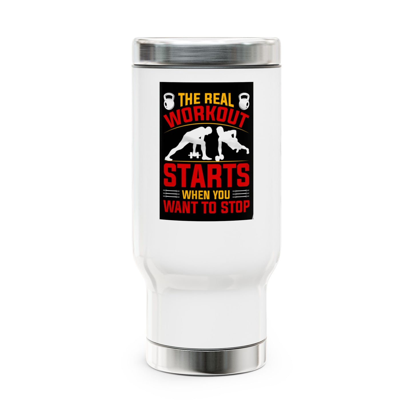 The workout starts when you want to Stop / Stainless Steel Travel Mug with Handle, 14oz