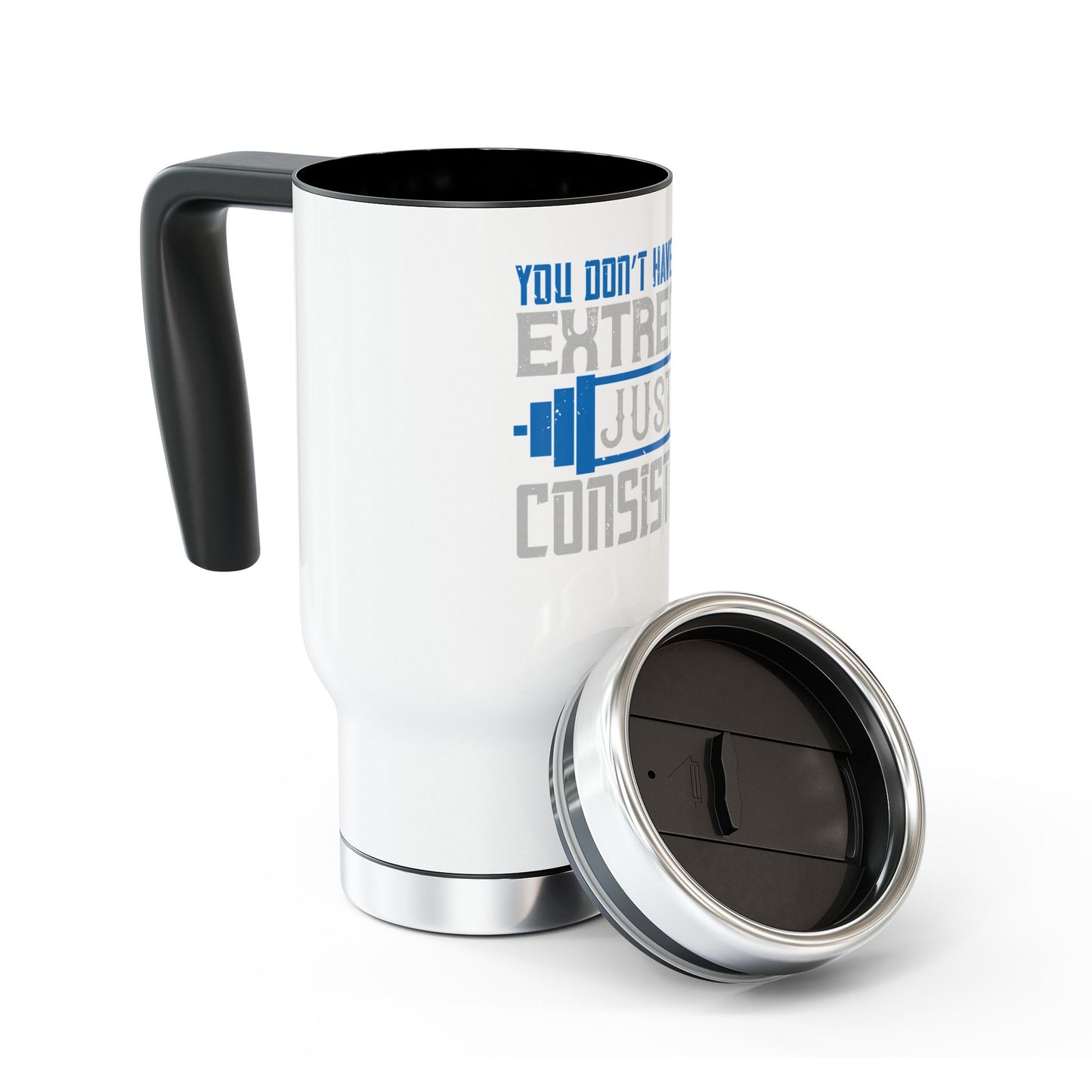 You don't have to be extreme / Stainless Steel Travel Mug with Handle, 14oz