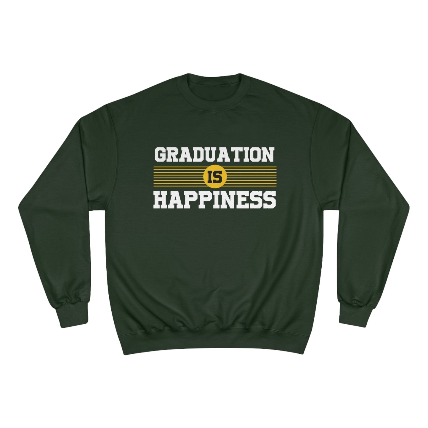 Graduation is Happiness / Champion Sweatshirt