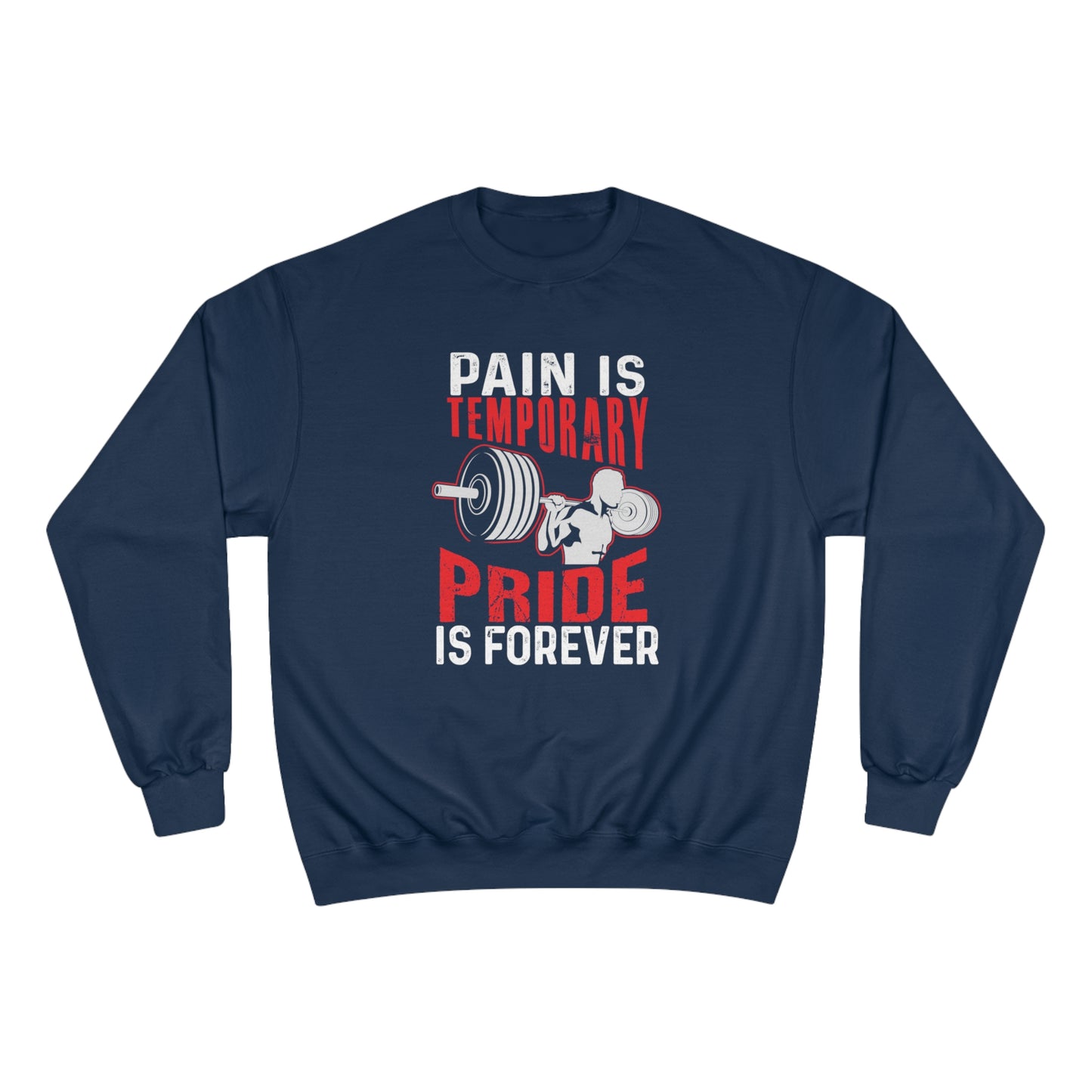 Pain is temporay / pride is forever / Champion Sweatshirt