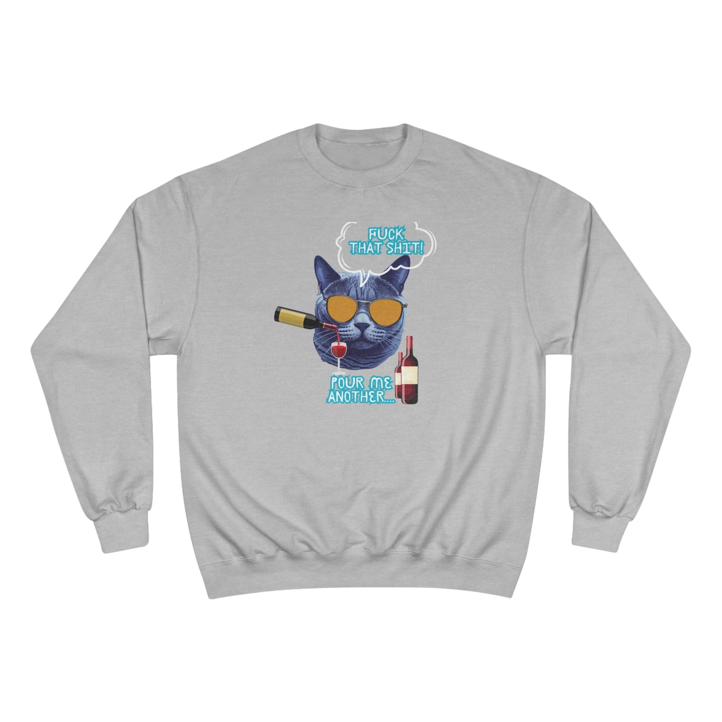 F That shit / Pour me another one / Champion Sweatshirt