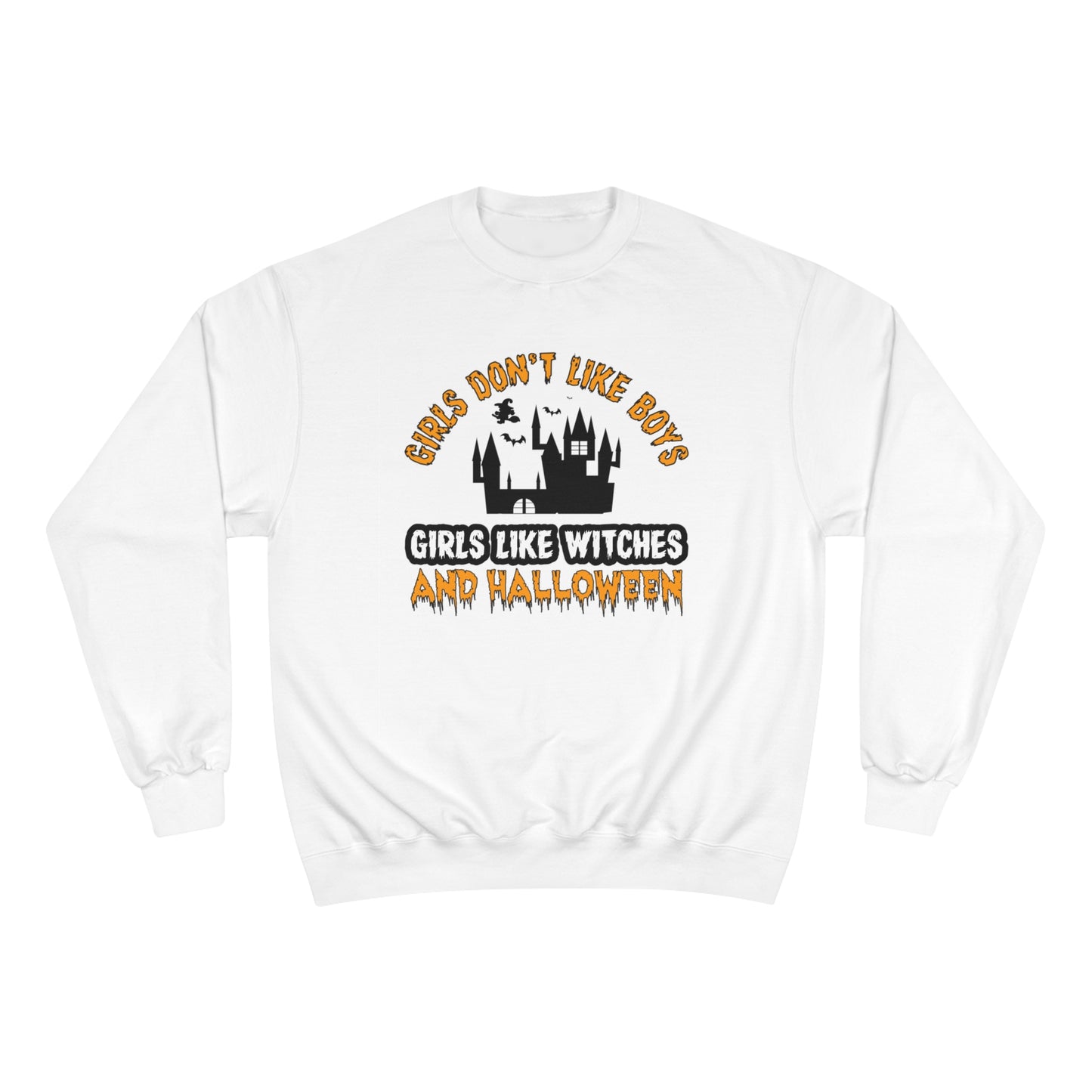 Girls don't like boys / girls like witches and halloween / Champion Sweatshirt