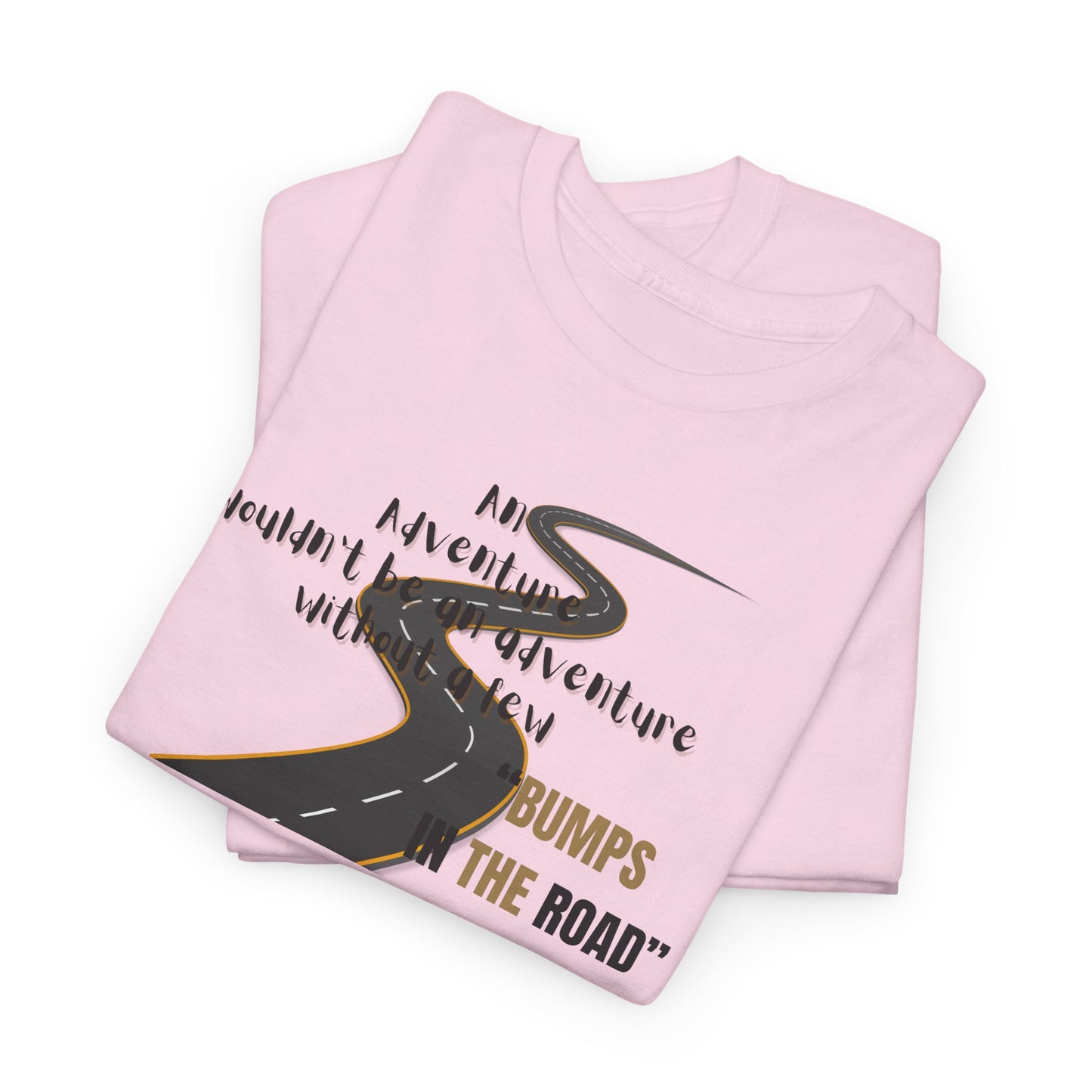 An Adventure Wouldn't Be An Adventure.... Unisex Heavy Cotton Tee
