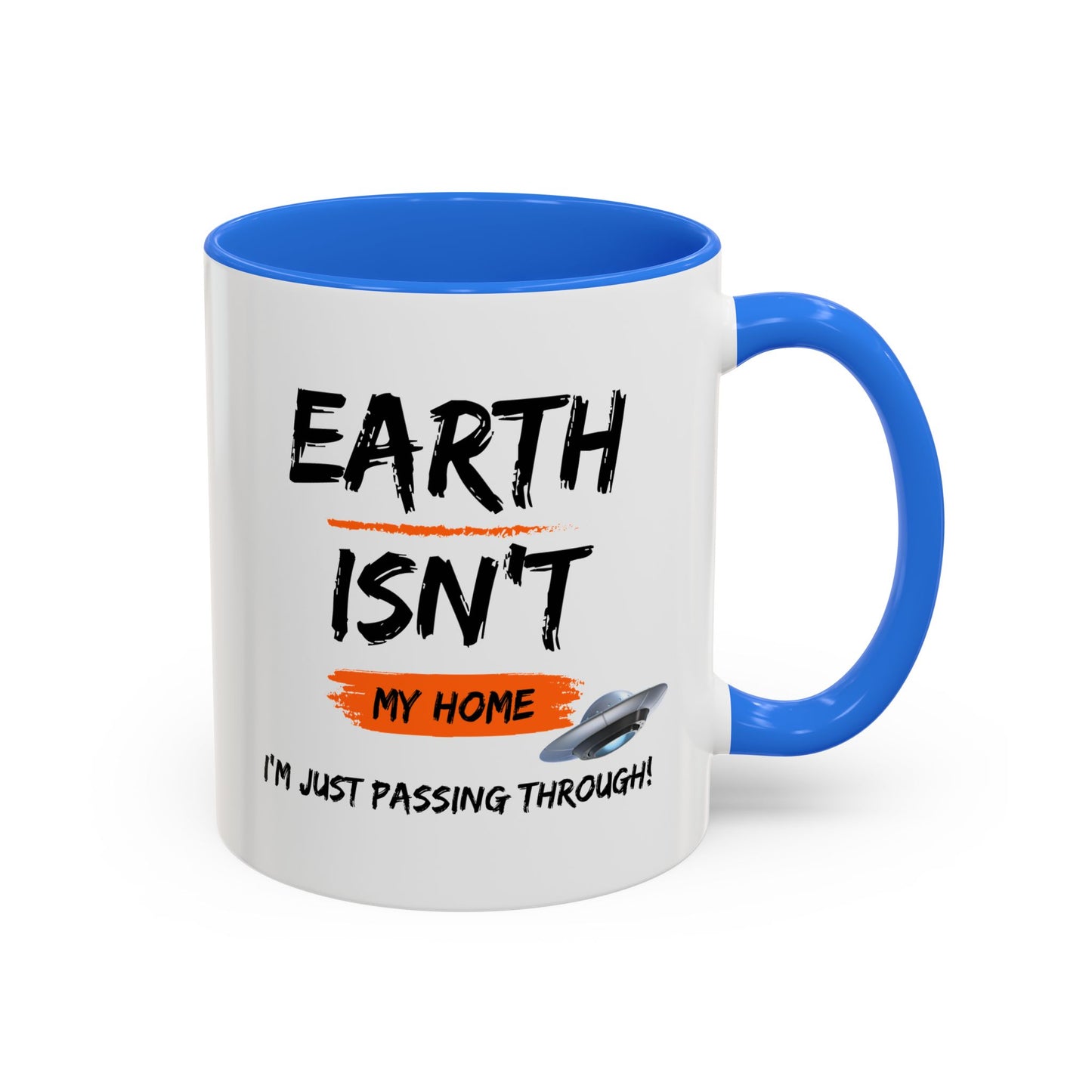 Earth isn't my home / I'm just passing through / Colorful Mugs (11oz, 15oz)