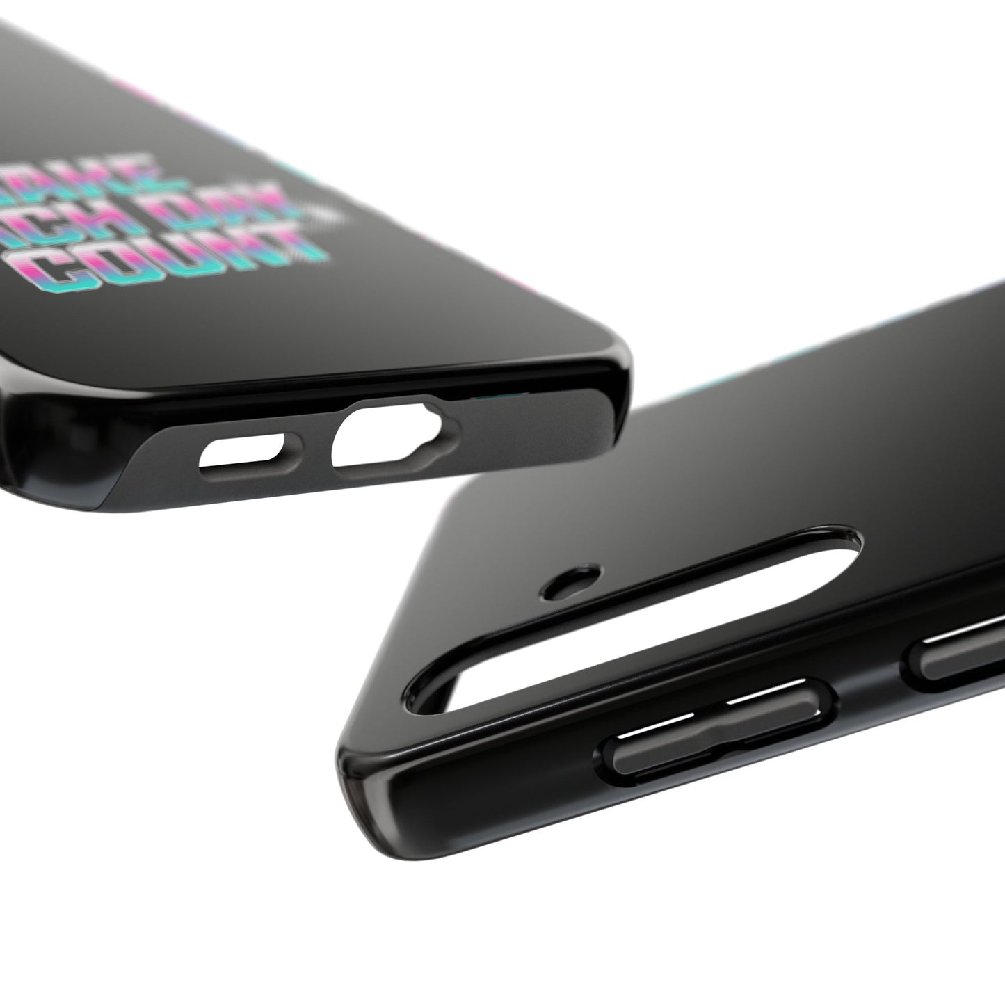 Make Each Day Count / Tough Phone Cases