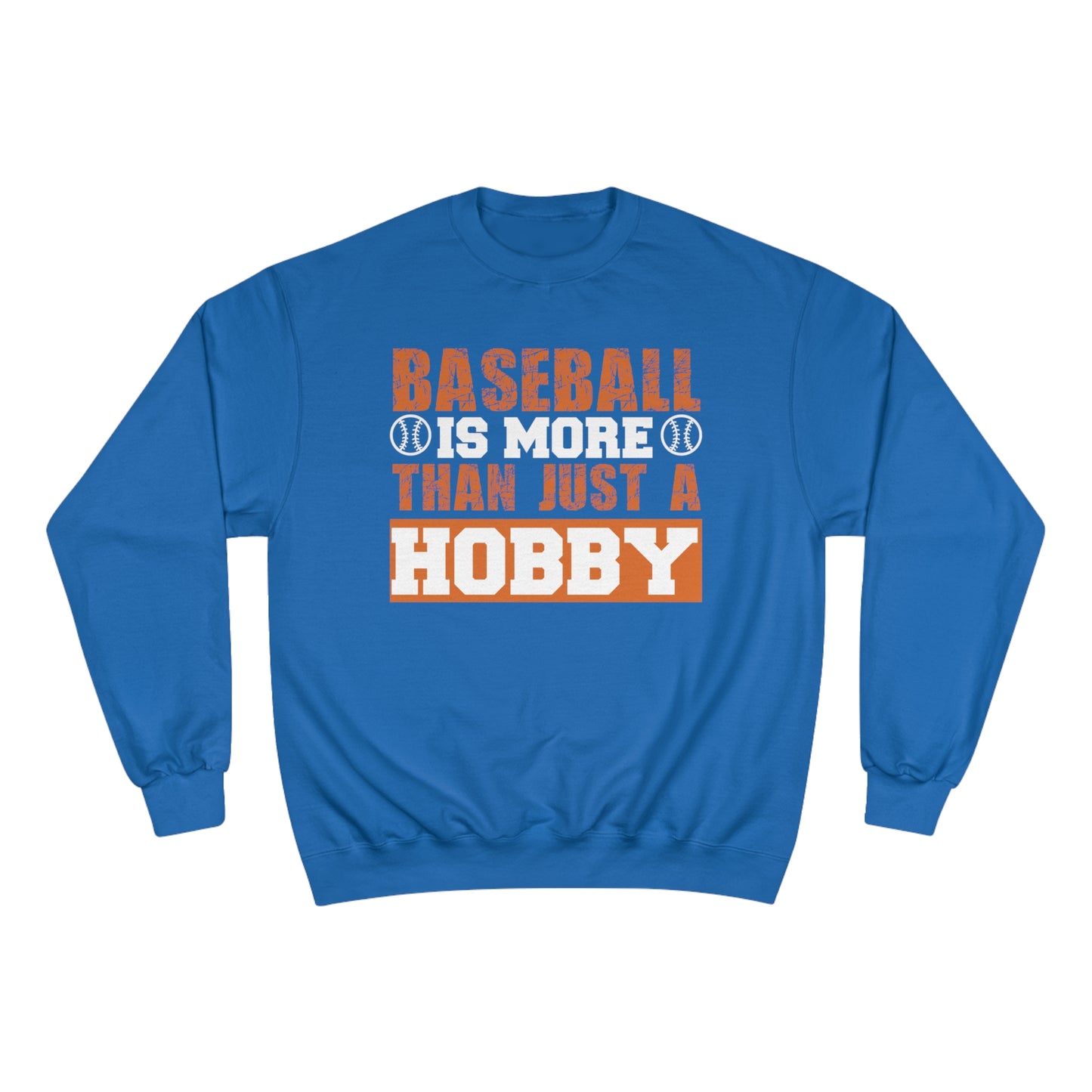 Baseball is more than just a hobby / Champion Sweatshirt