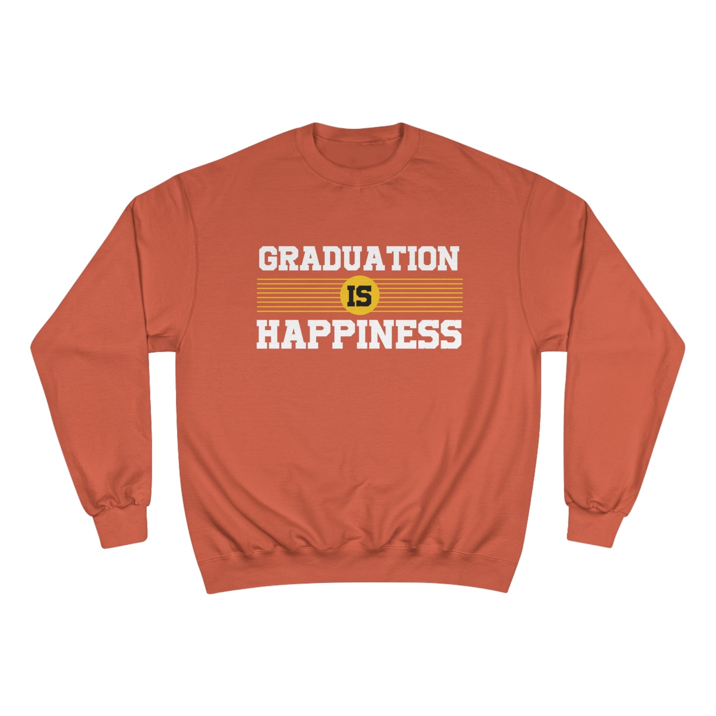 Graduation is Happiness / Champion Sweatshirt