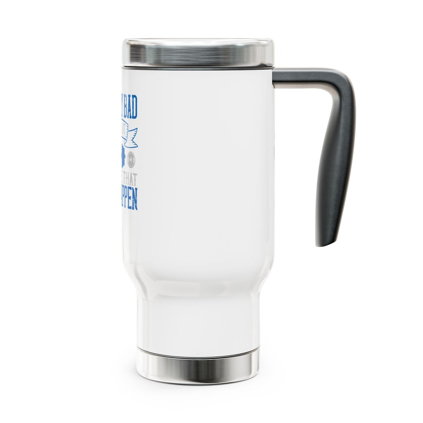 The only bad workout is the one that didn't happen / Stainless Steel Travel Mug with Handle, 14oz
