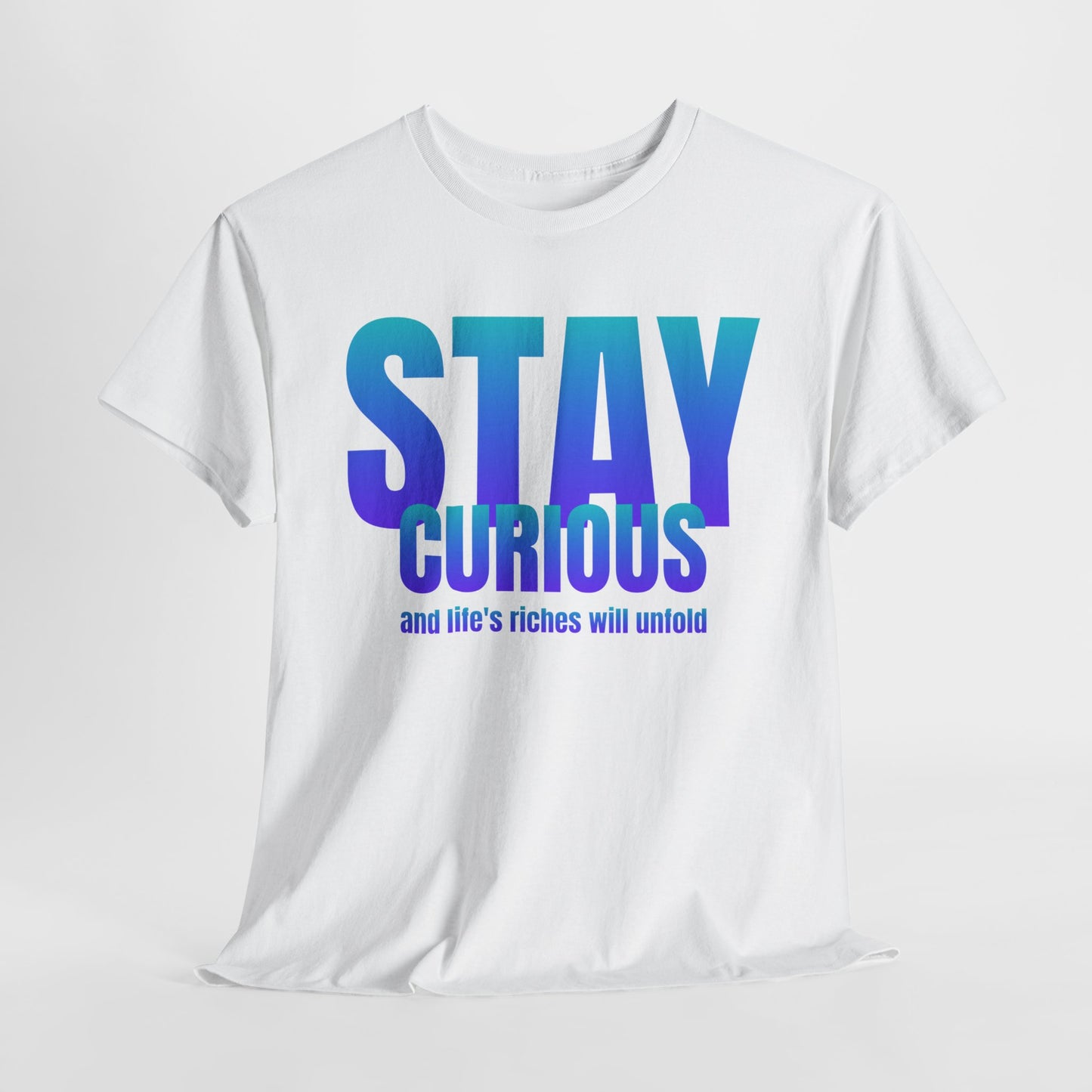Stay curious quote Unisex Heavy Cotton Tee