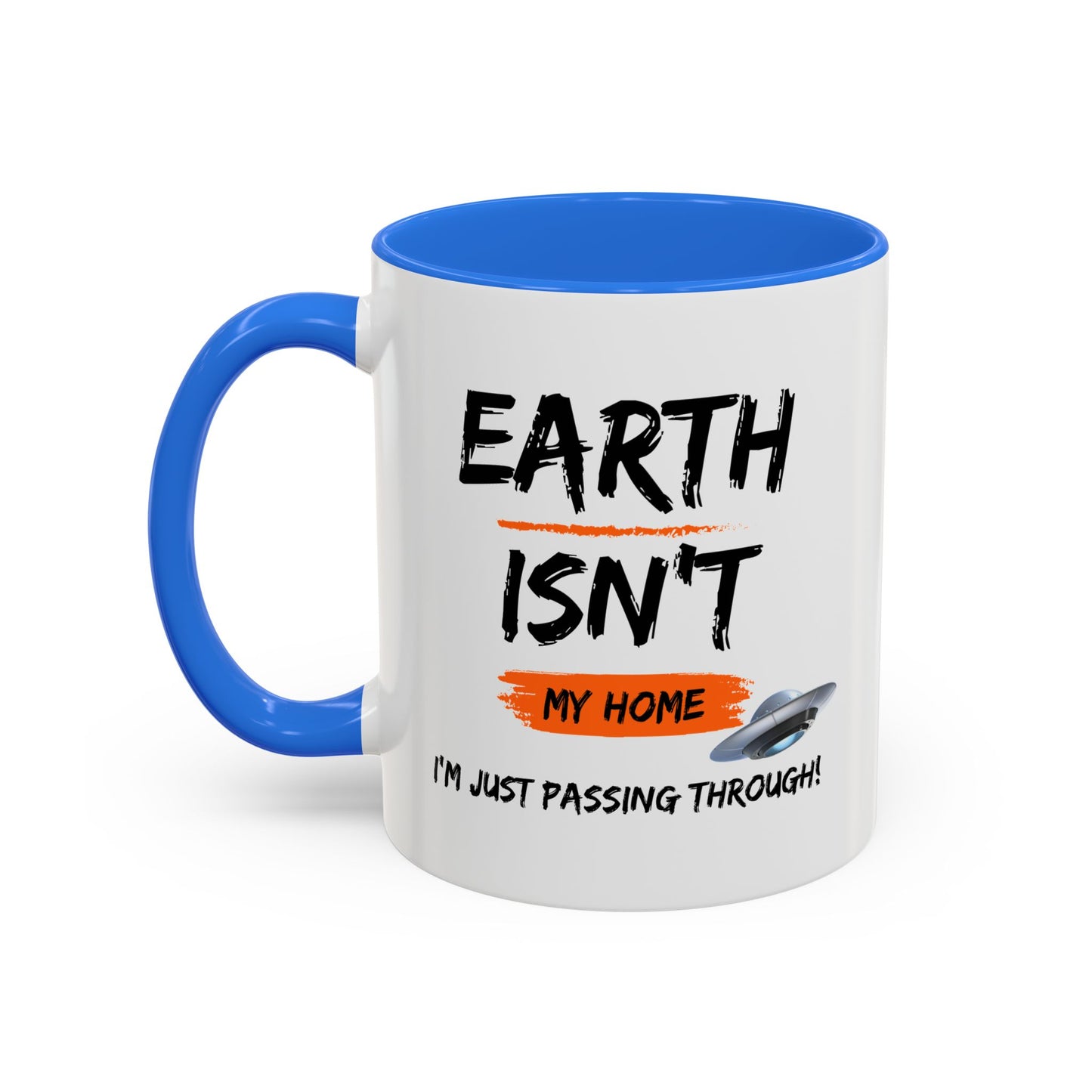 Earth isn't my home / I'm just passing through / Colorful Mugs (11oz, 15oz)