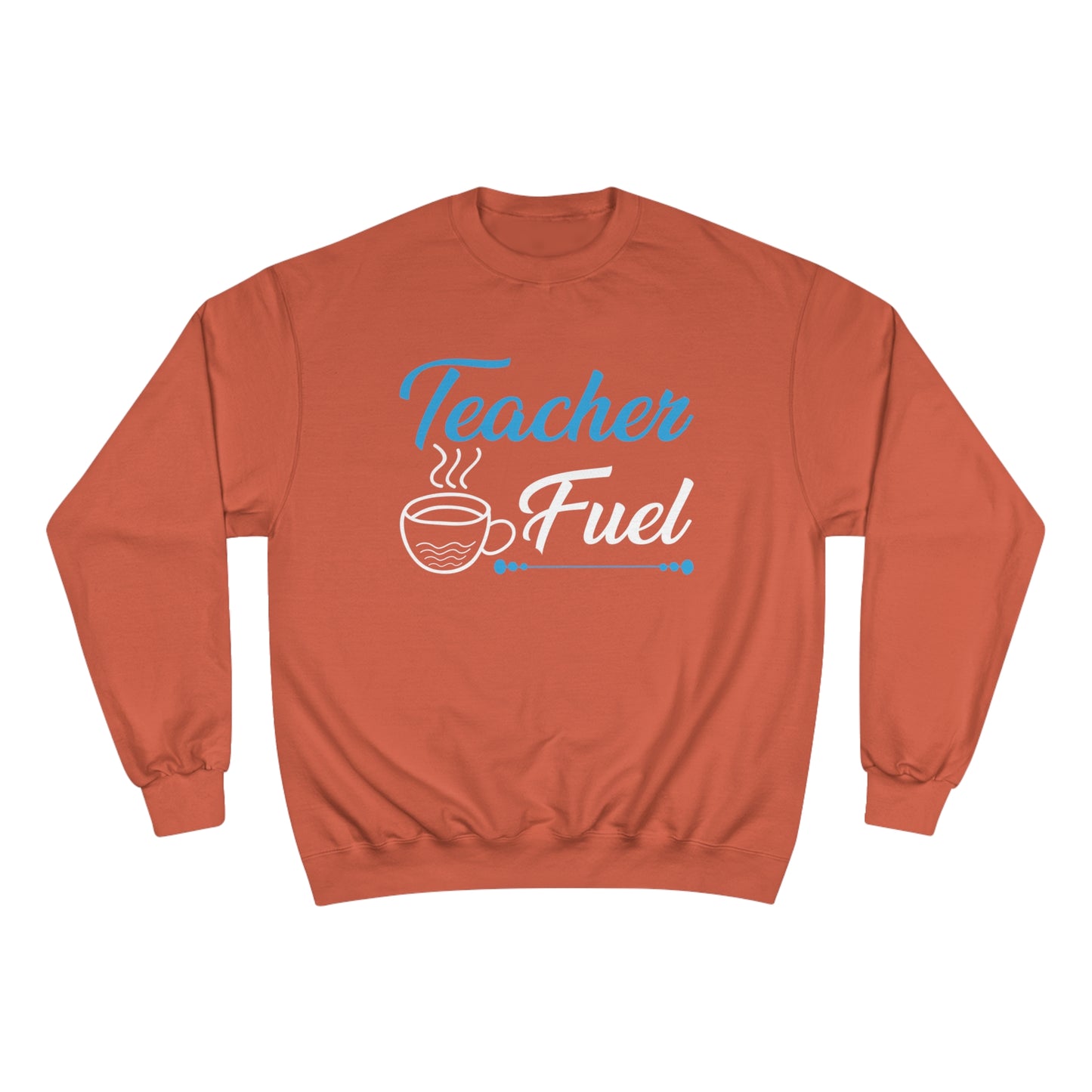 Teacher fuel / Champion Sweatshirt