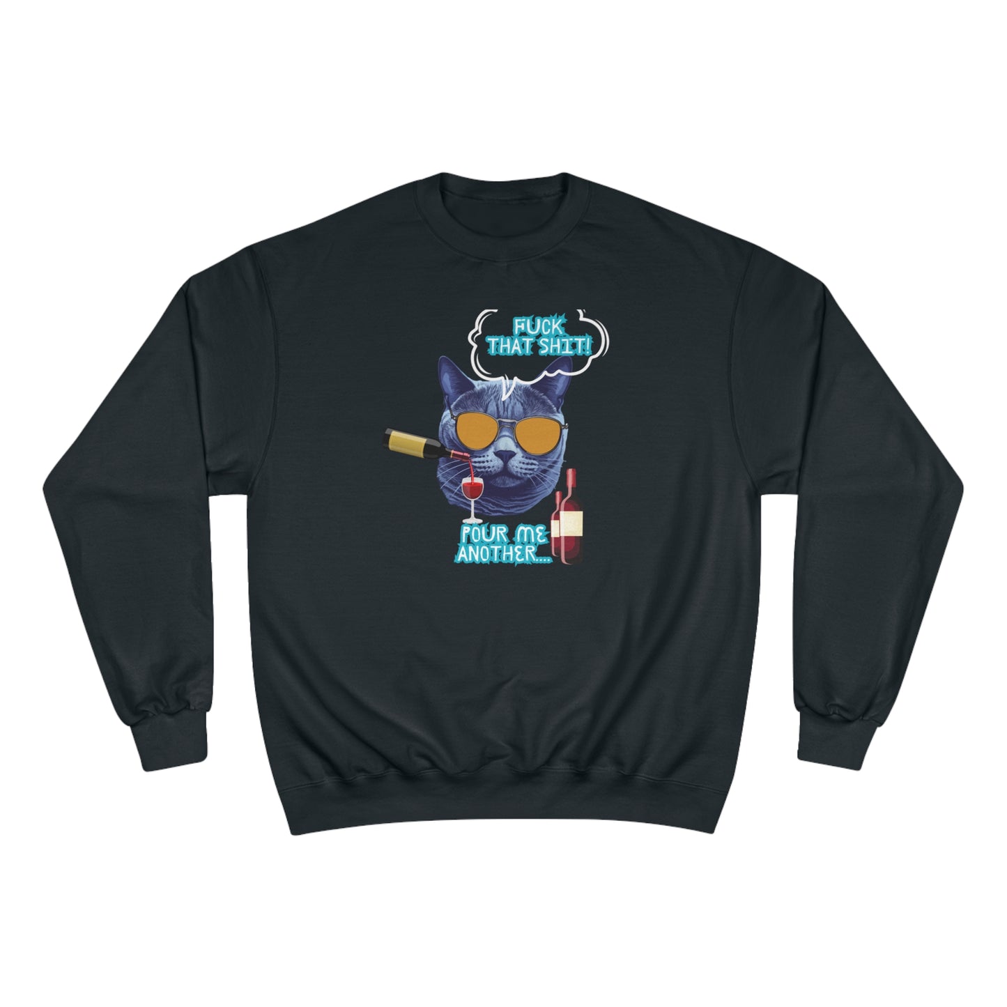 F That shit / Pour me another one / Champion Sweatshirt