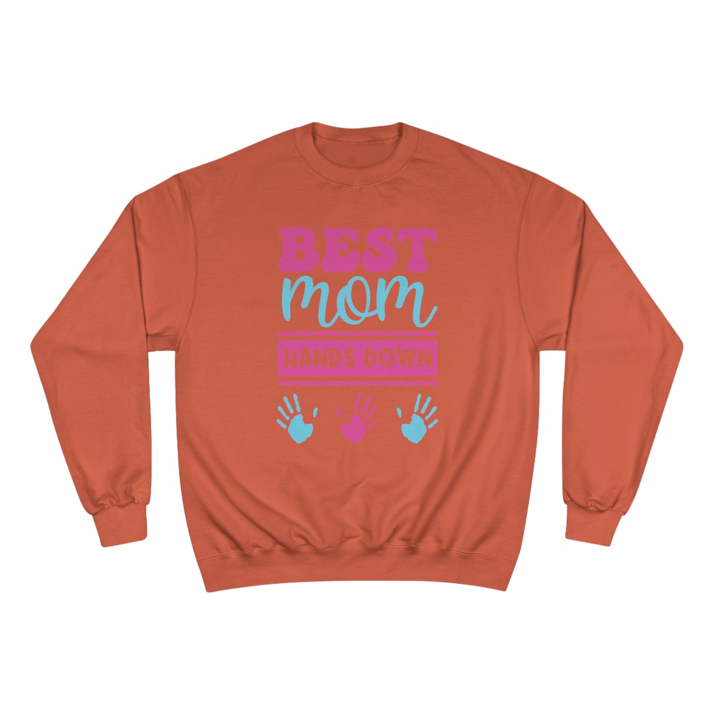 Best Mom hands down / Champion Sweatshirt