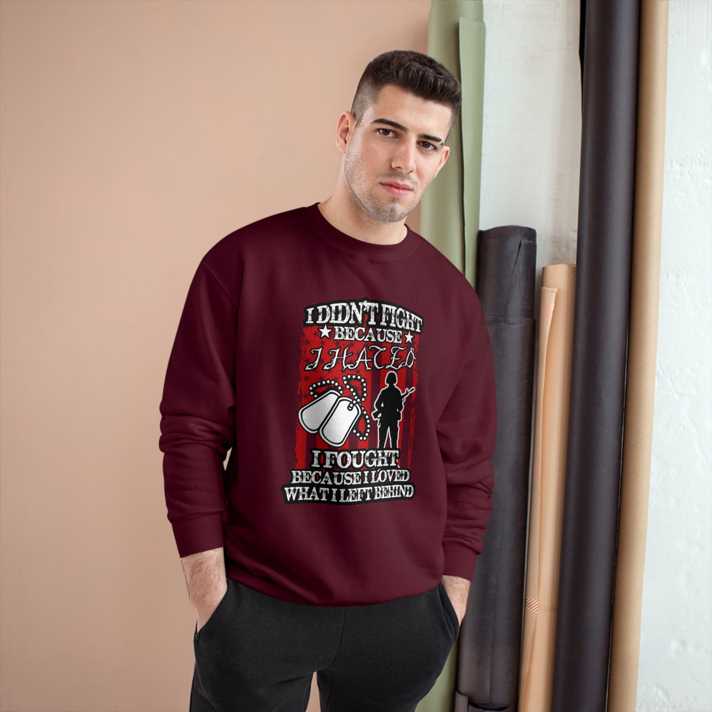 I didn't fight because I hated, I fought because I loved what I left behind / Champion Sweatshirt