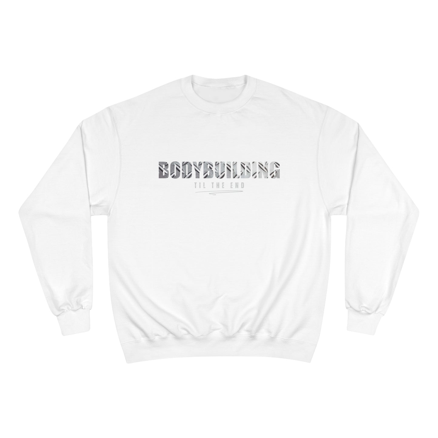 Bodybuilding til the end / Champion Sweatshirt