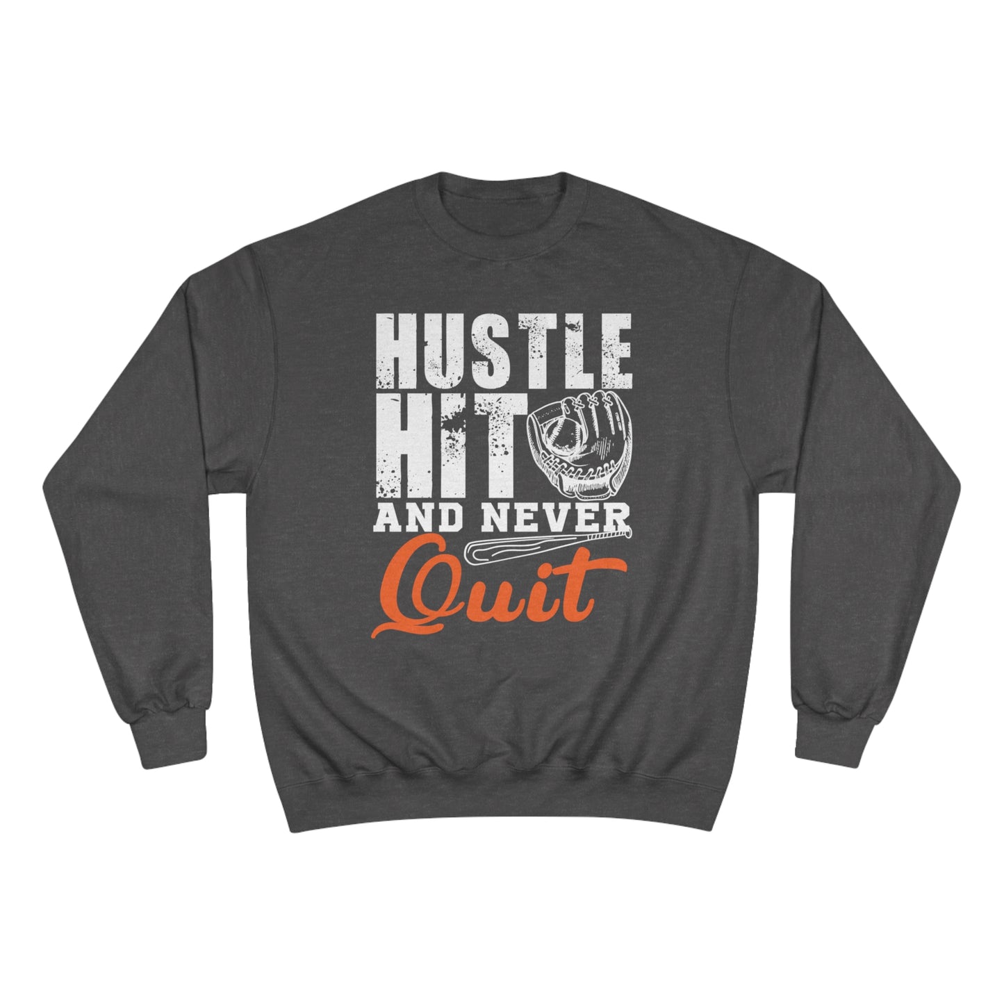 Hustle Hit and never Quit / Champion Sweatshirt
