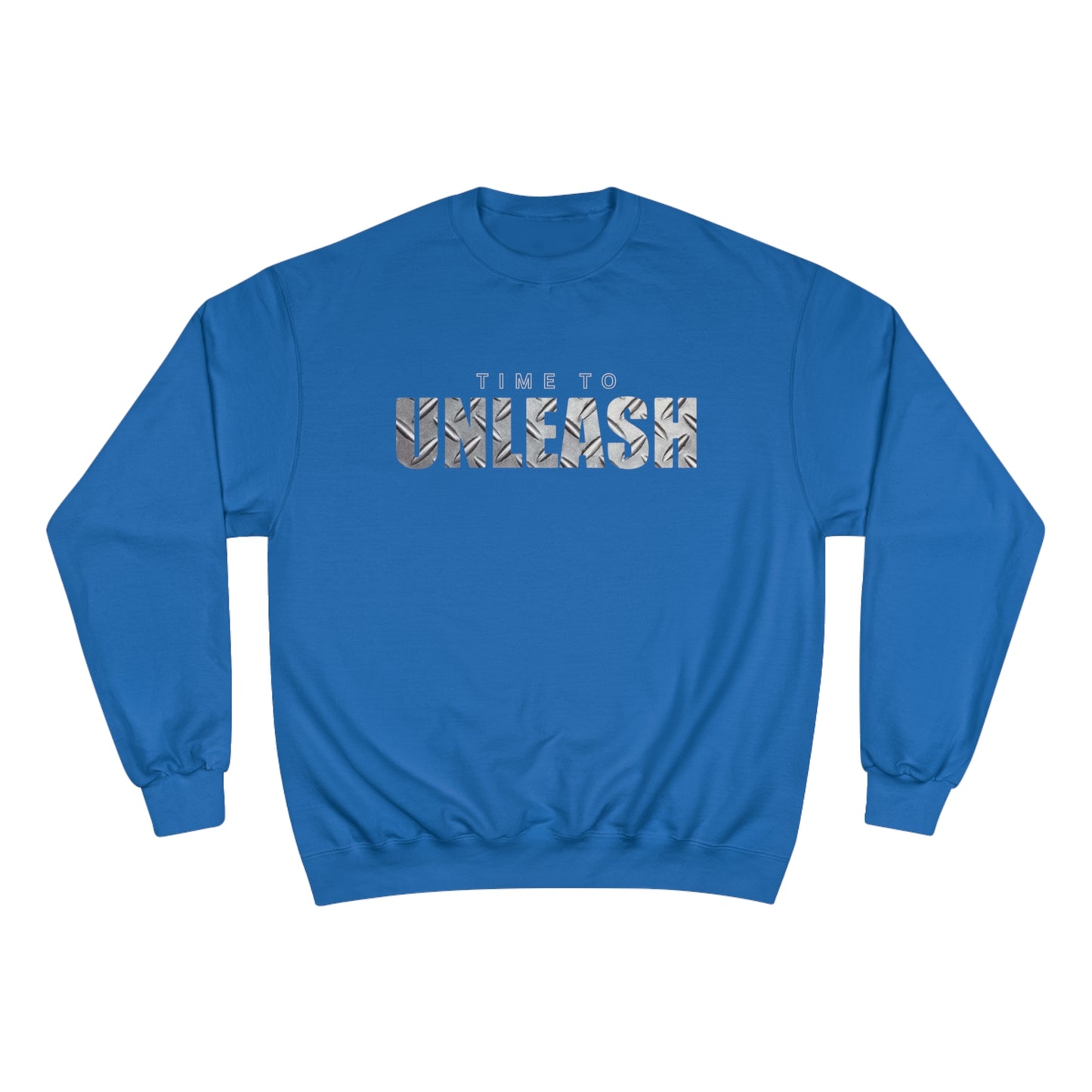 Time to Unleash / Champion Sweatshirt