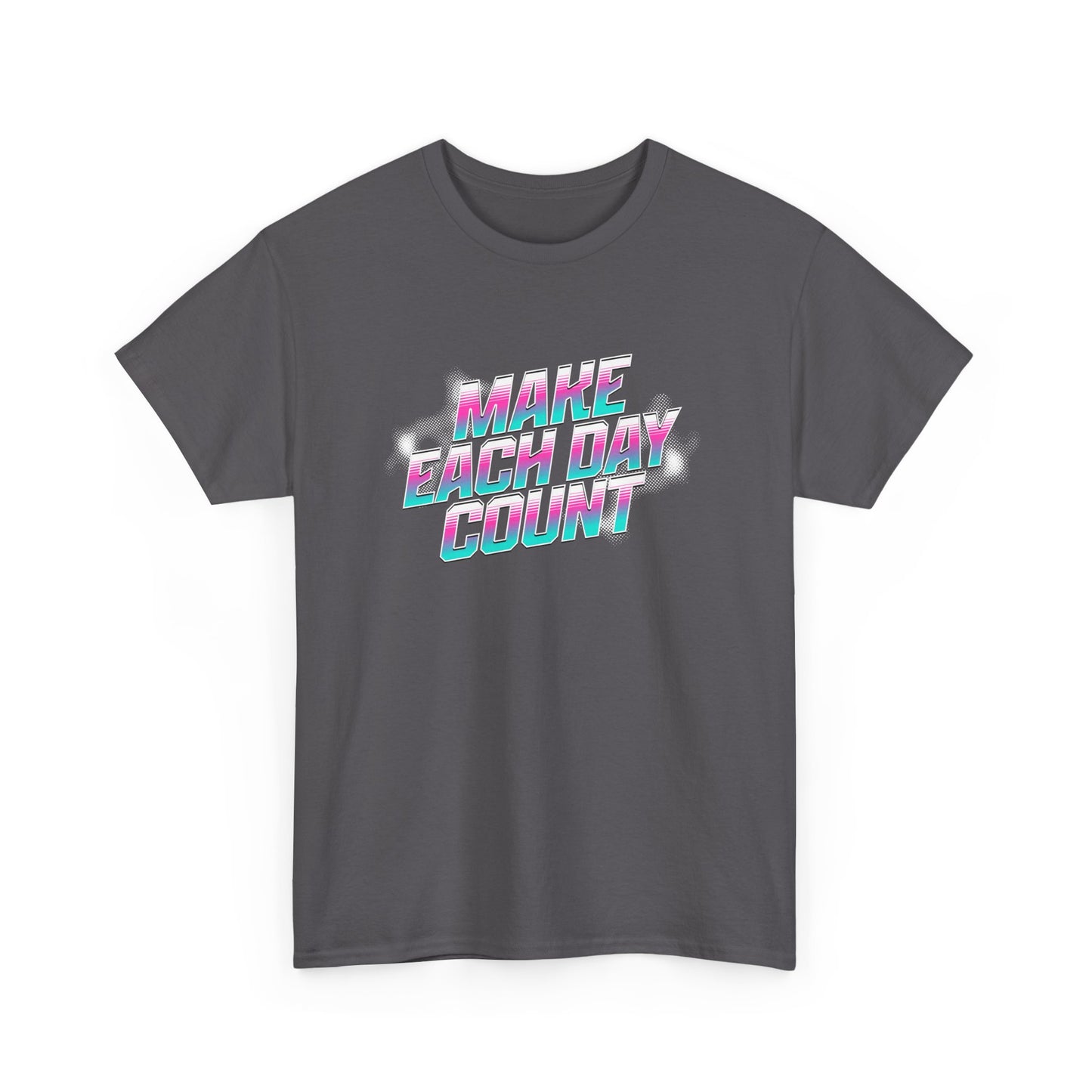 Make Each Day Count / Unisex Heavy Cotton Tee