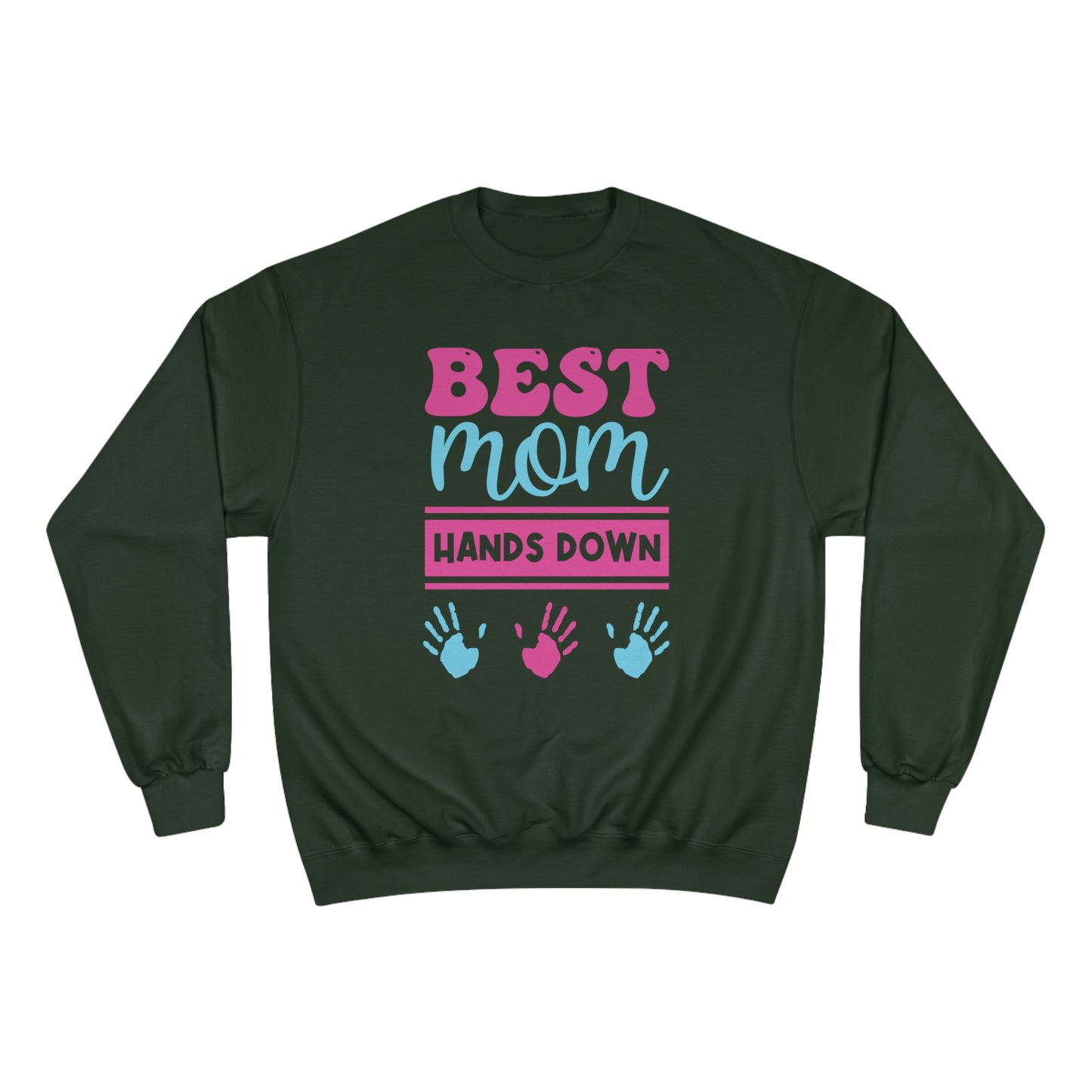Best Mom hands down / Champion Sweatshirt