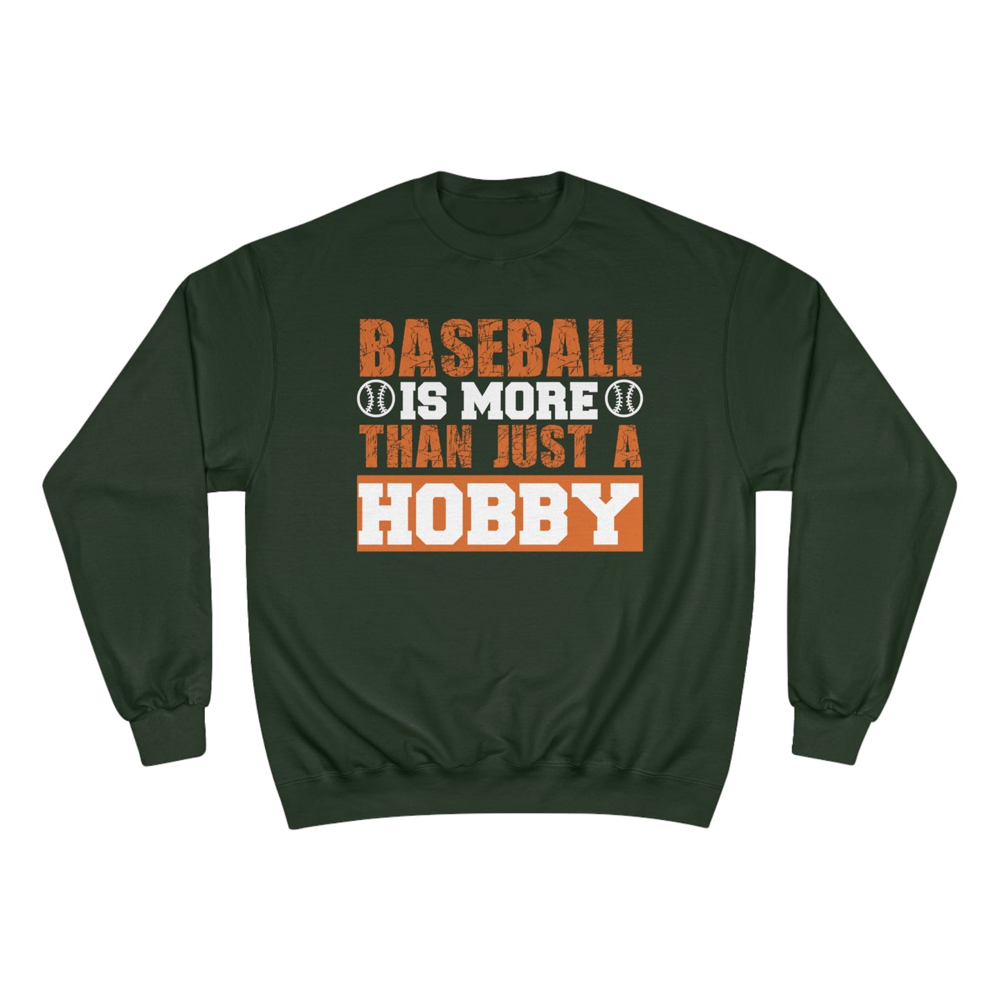 Baseball is more than just a hobby / Champion Sweatshirt