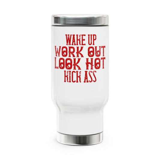 Wake up Workout Look hot Kick ass / Stainless Steel Travel Mug with Handle, 14oz