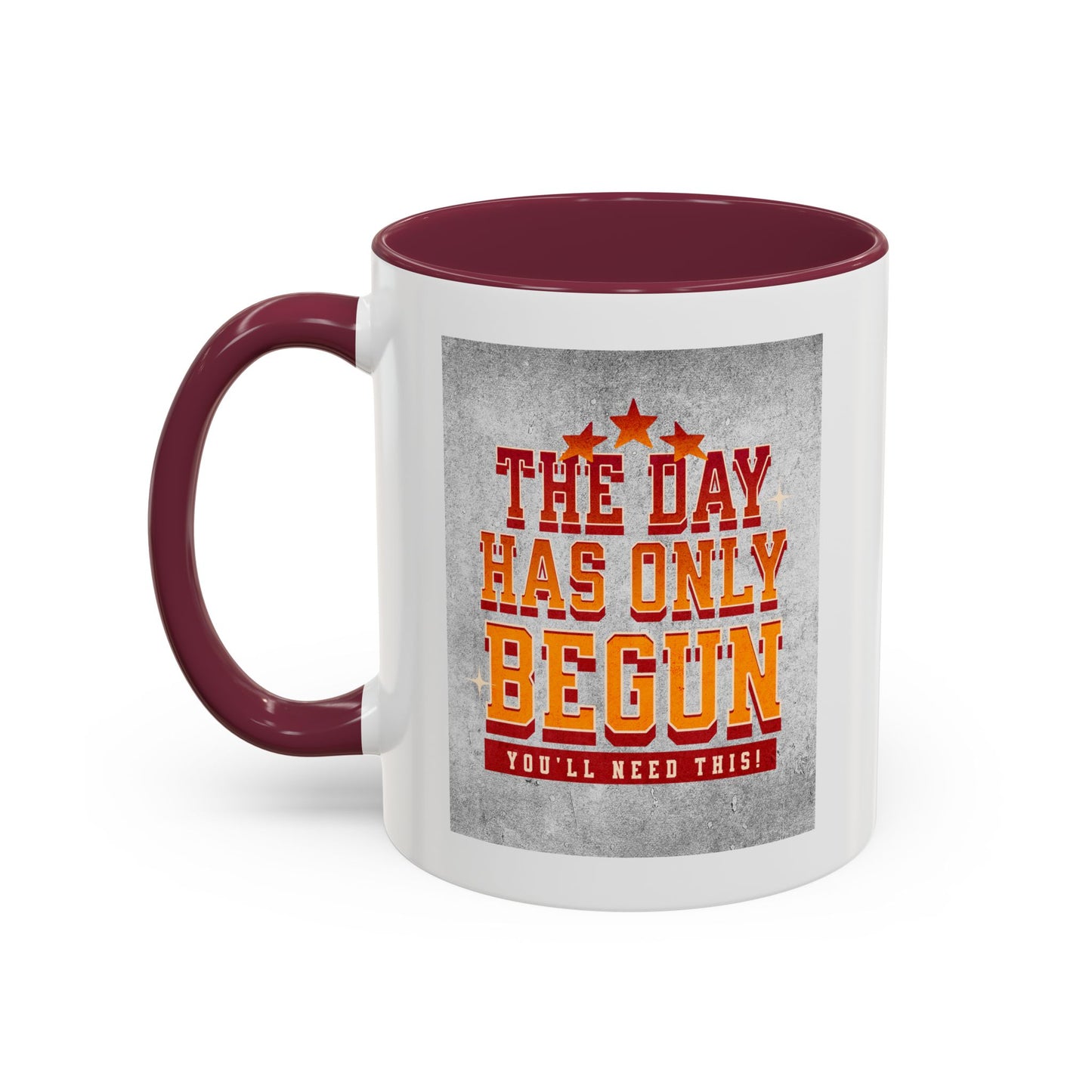 The day has only begun / Colorful Mugs (11oz, 15oz)