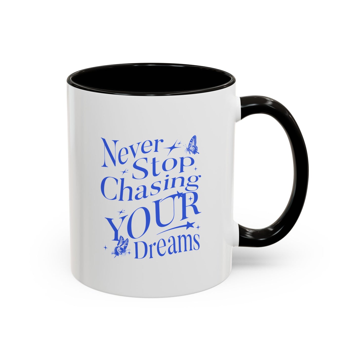 Never stop chasing your dreams / Colorful Mugs (11oz, 15oz)