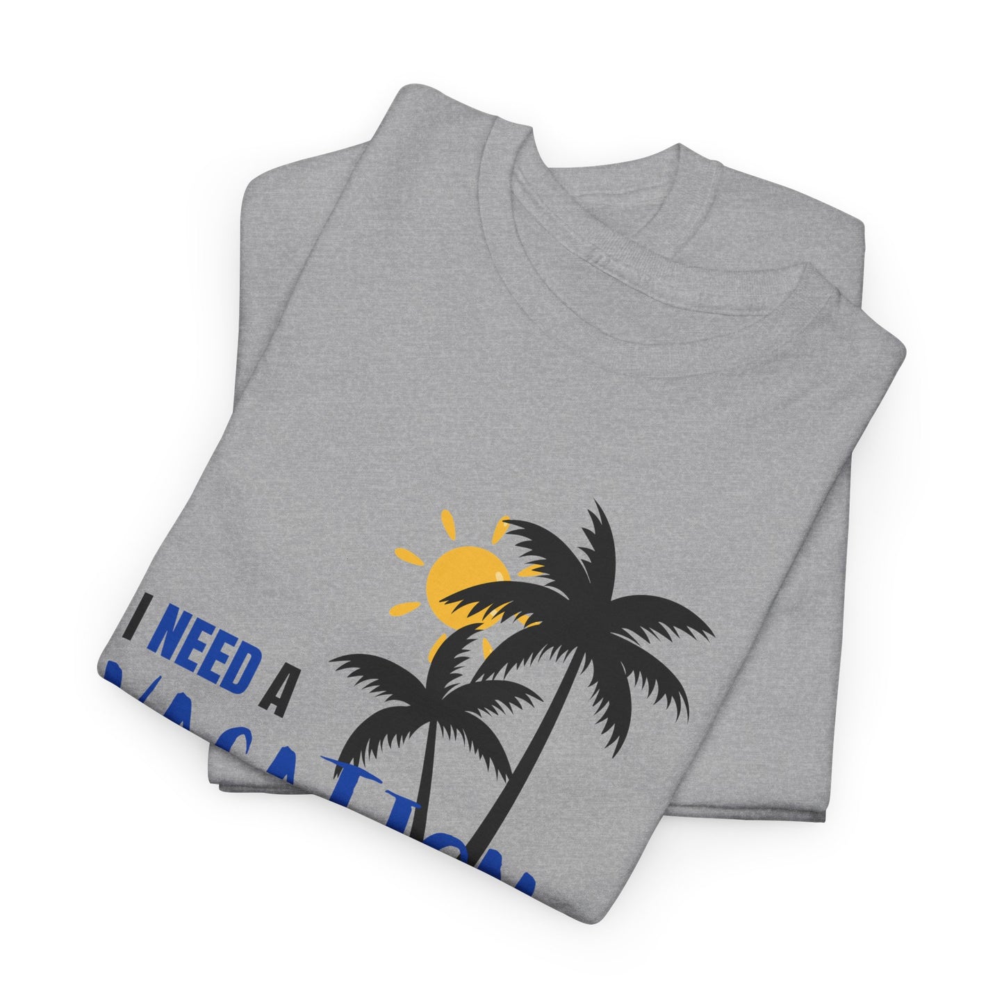 I Need a Vacation Unisex Heavy Cotton Tee