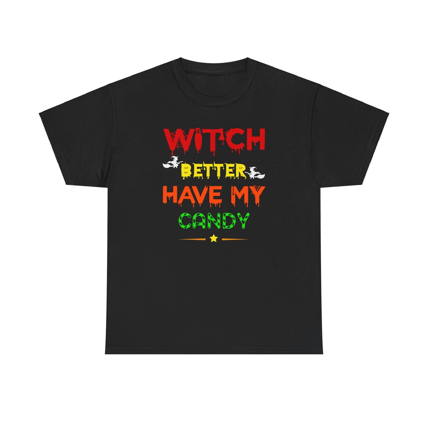 Witch Better Have My Candy / Halloween Unisex Heavy Cotton Tee