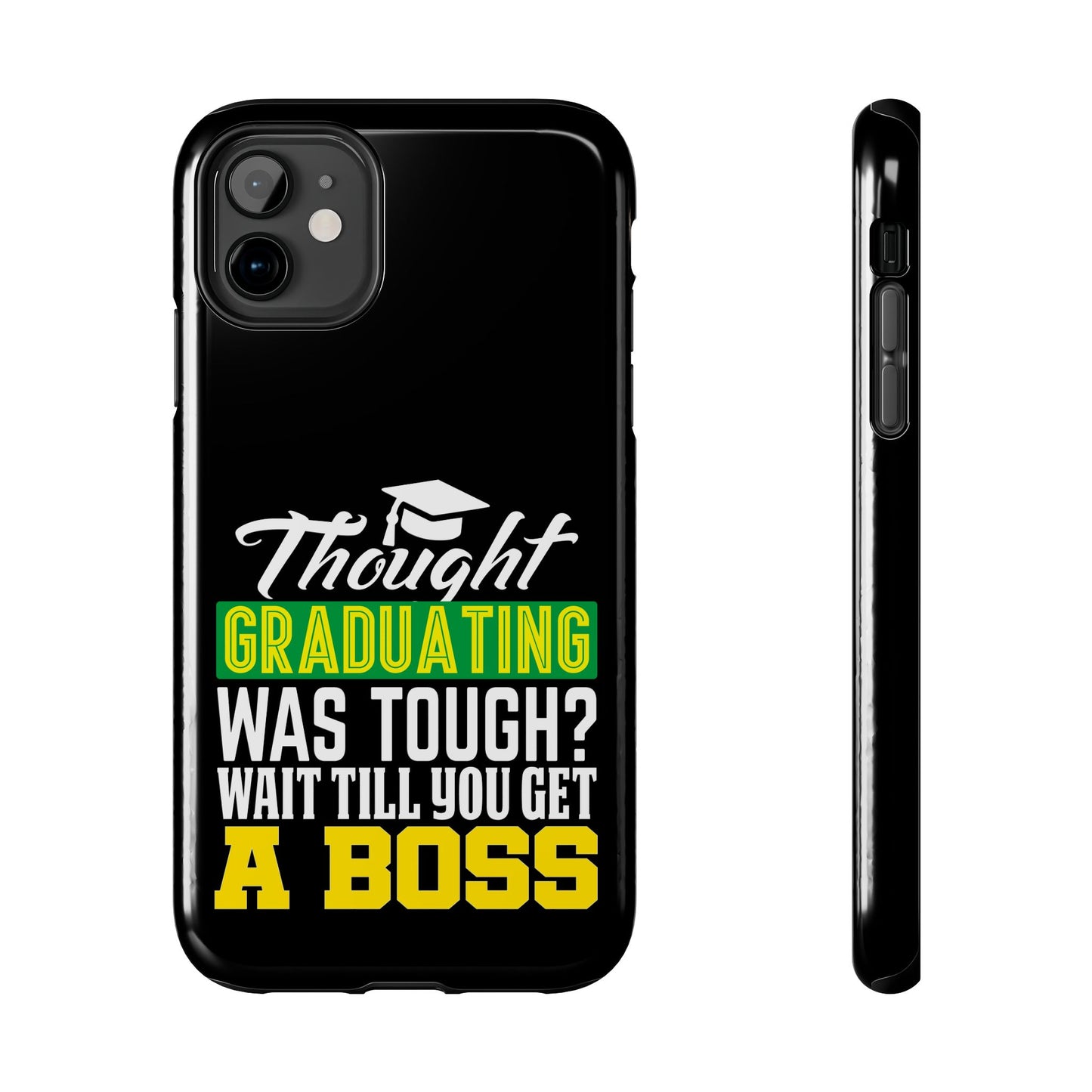 Thought graduation was tough / wait til you get a boss / Tough Phone Cases