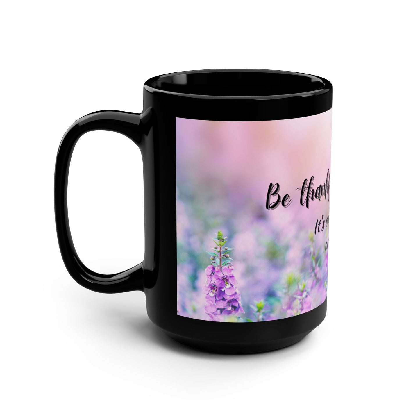 Be thankful for today / Black Mug, 15oz