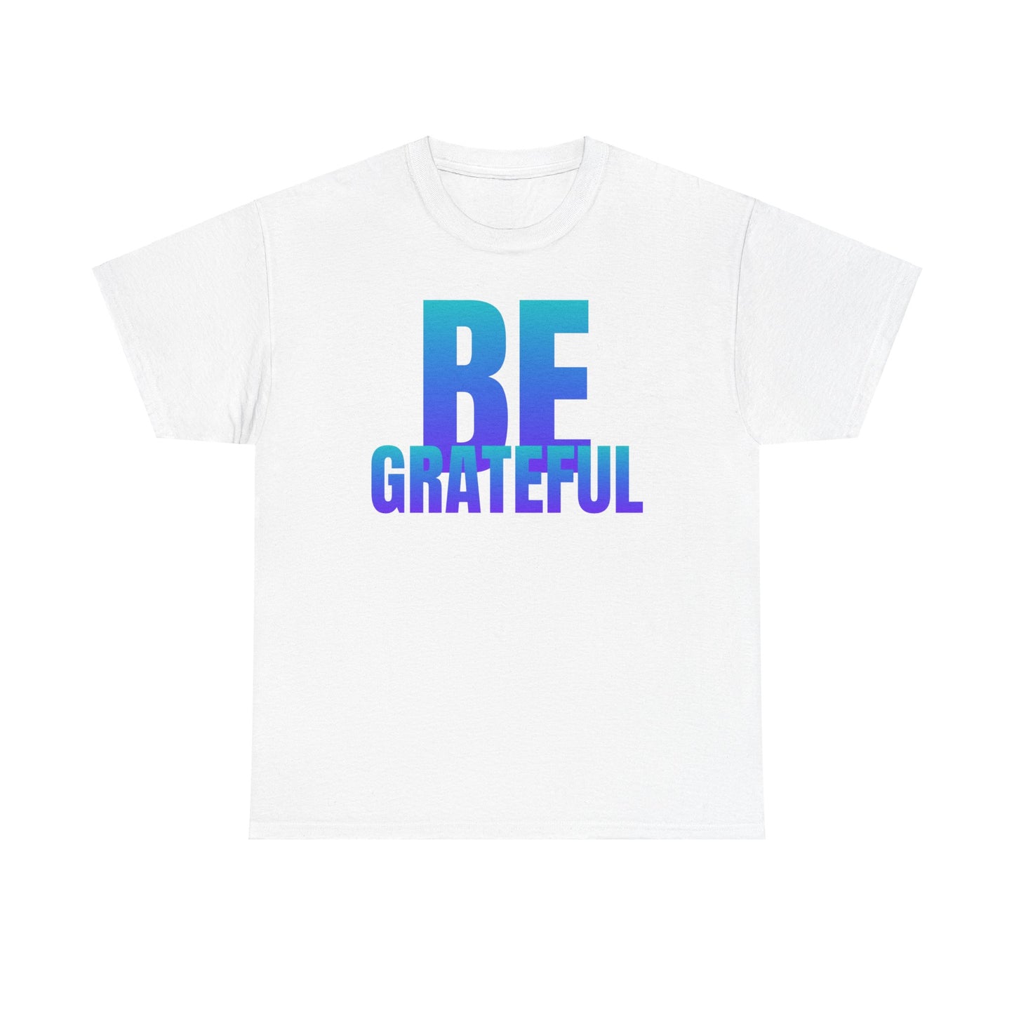 Be Grateful quote Unisex Heavy Cotton Tee