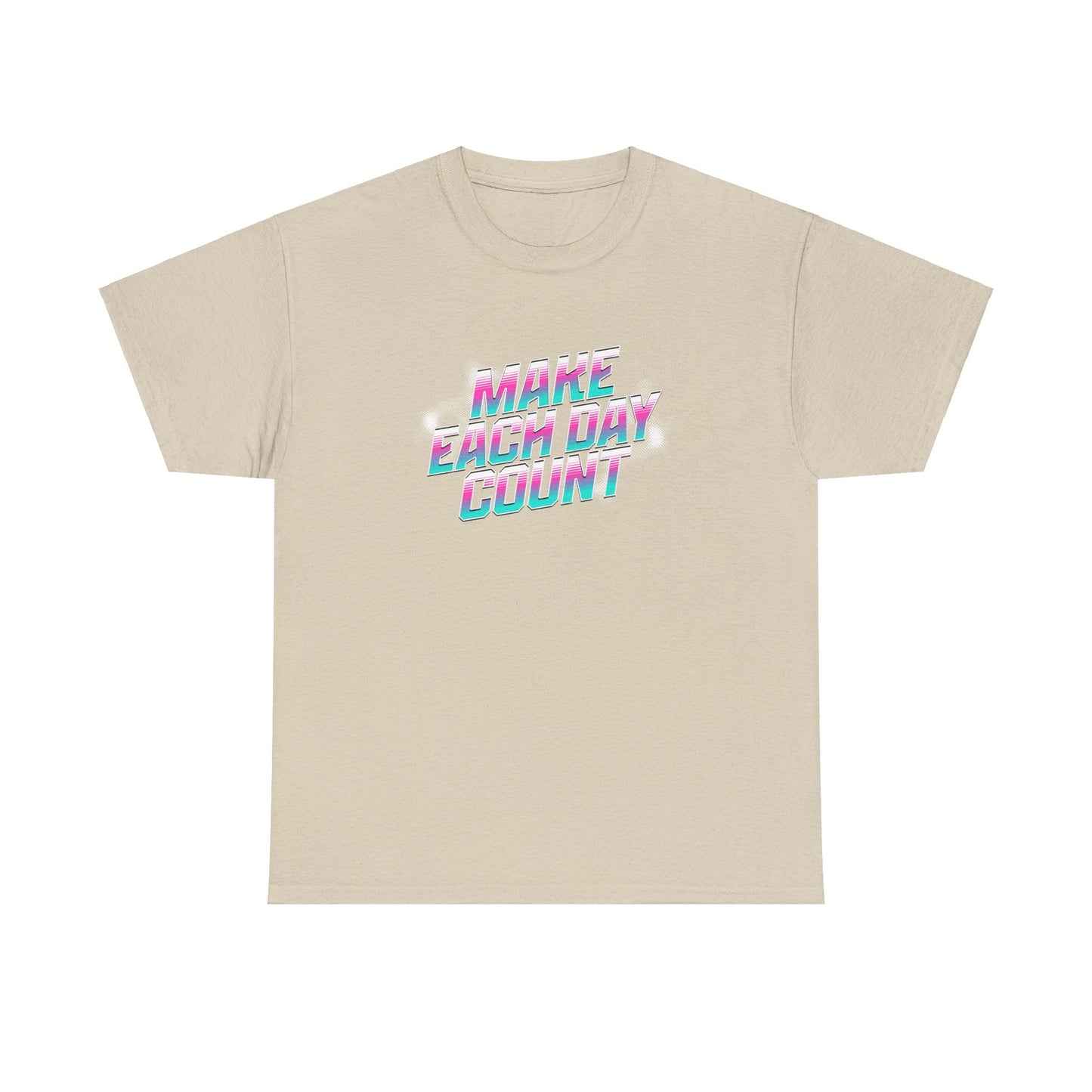 Make Each Day Count /  Unisex Heavy Cotton Tee