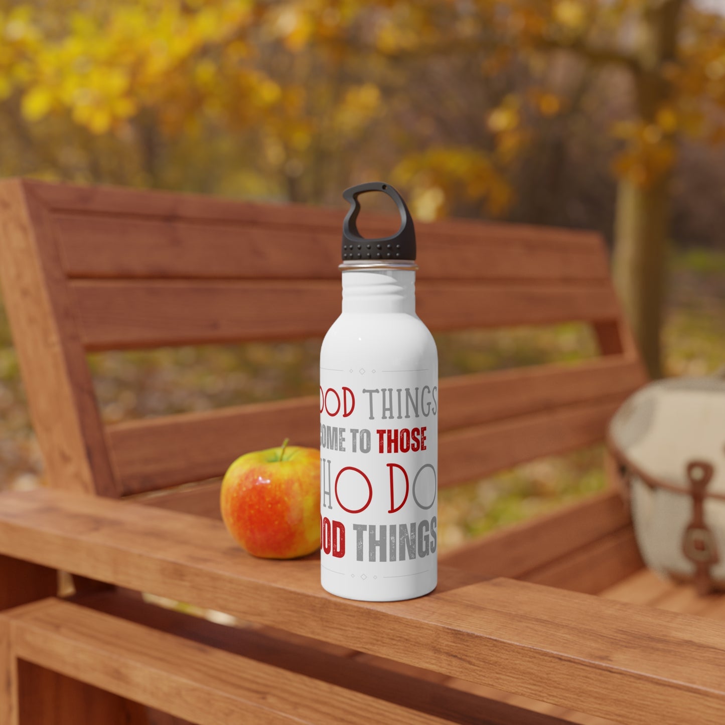 Good things come to those who do good things / Stainless Steel Water Bottle