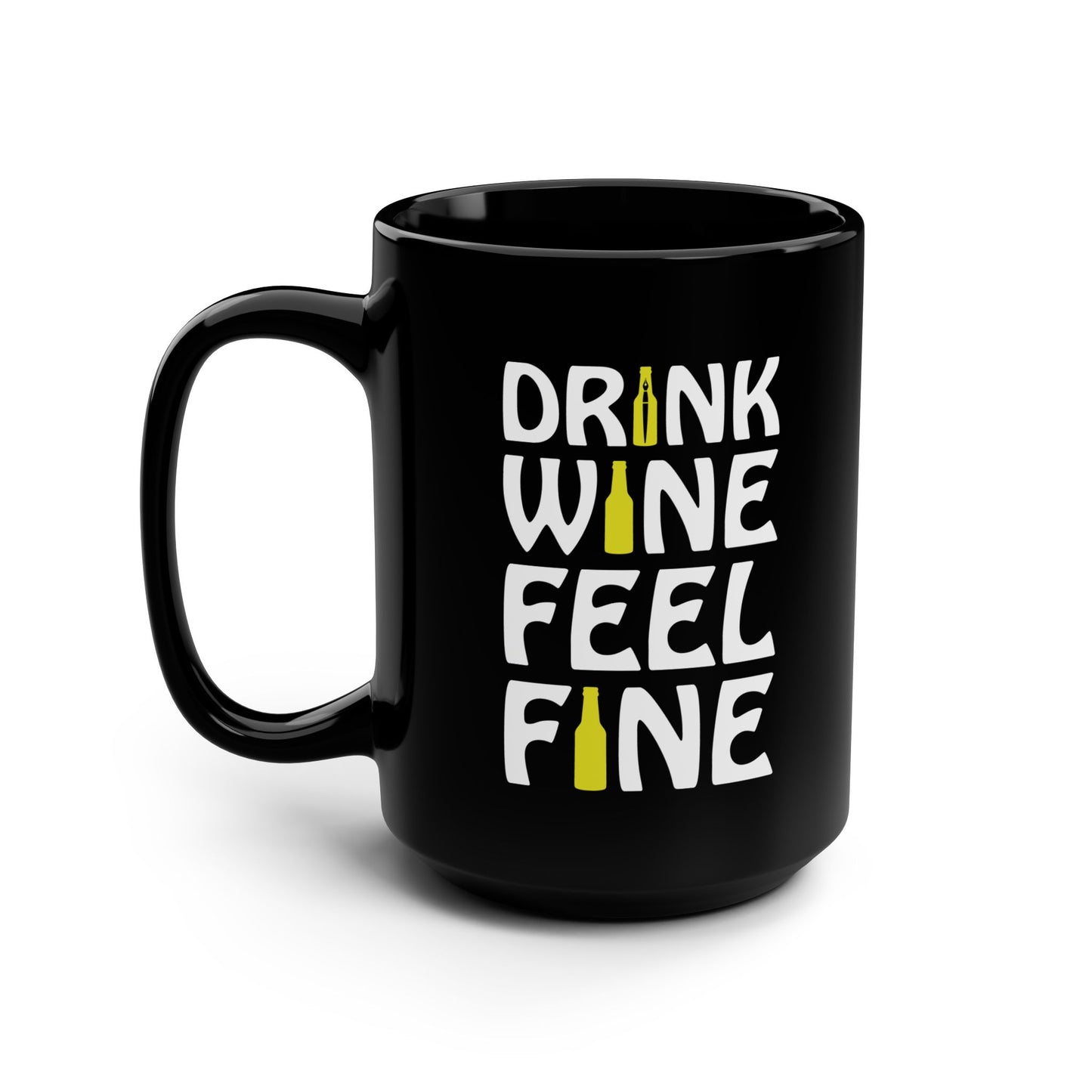 Drink Wine, Feel Fine / Black Mug, 15oz