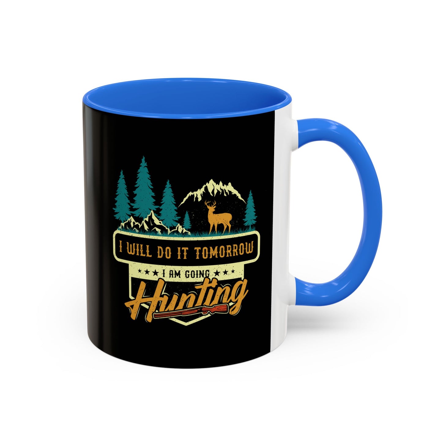 I will do it tomorrow, I'm going hunting / Colorful Mugs (11oz, 15oz)