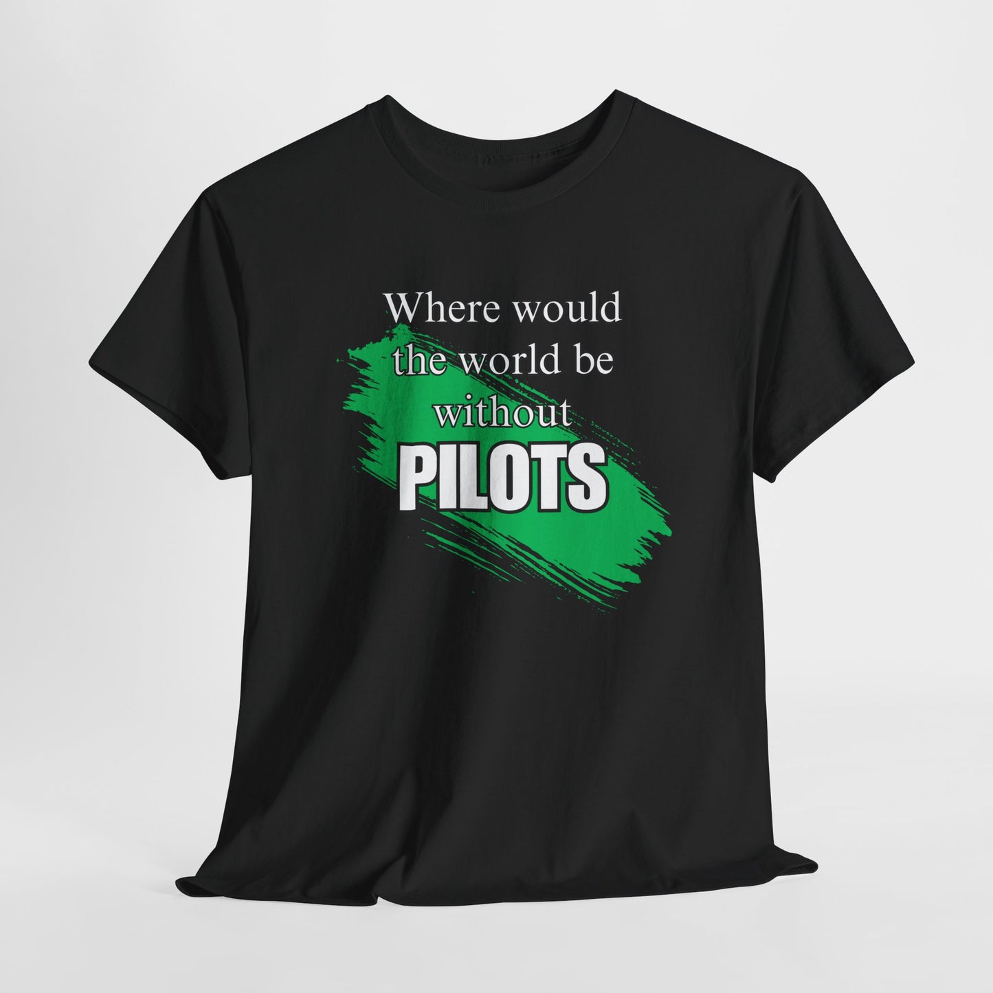 Where would the world be without Pilots Hygenists Unisex Heavy Cotton Tee