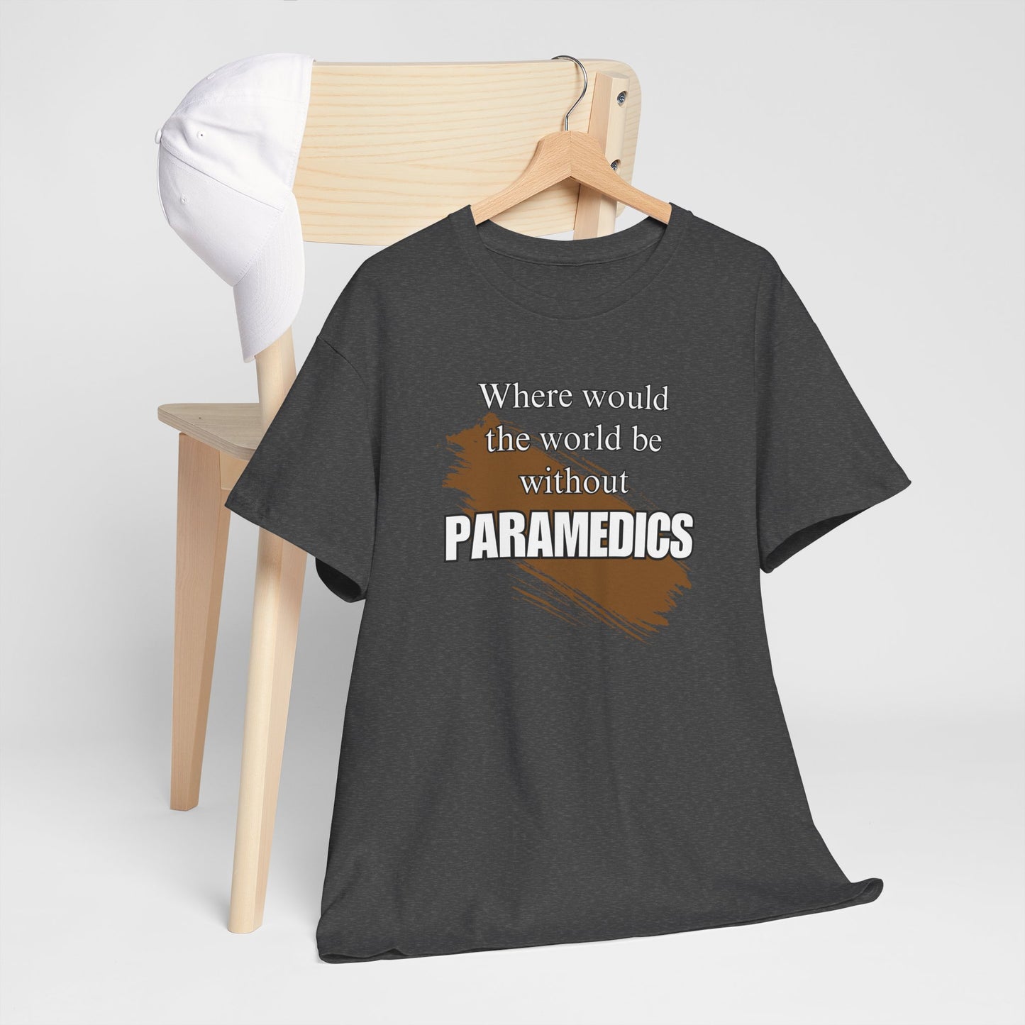 Where would the world be without Paramedics Unisex Heavy Cotton Tee