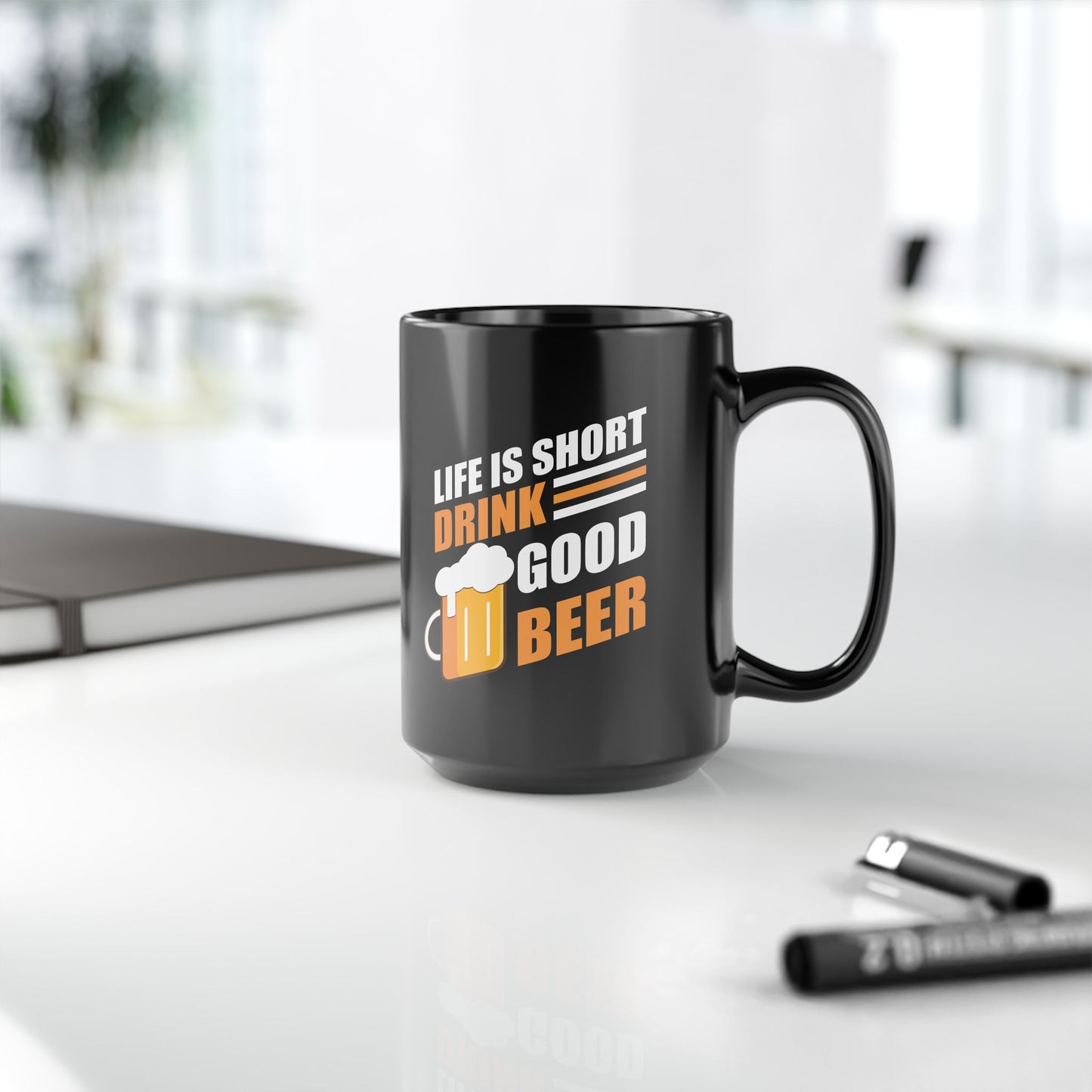 Life is short, drink good beer / Black Mug, 15oz