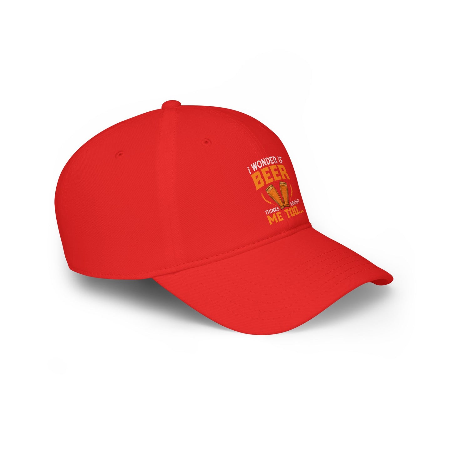 I wonder if beer thinks about me too / Low Profile Baseball Cap
