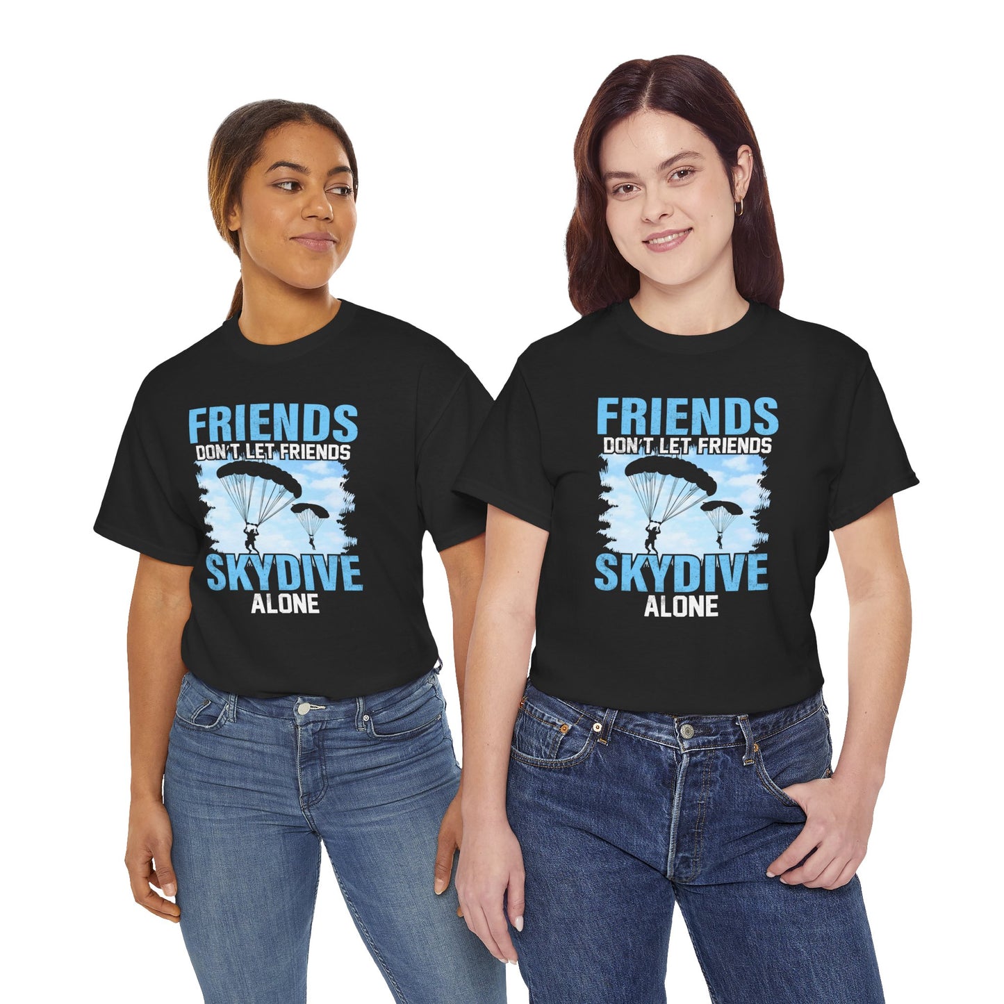 Friends don't let friends skydive alone Unisex Heavy Cotton Tee