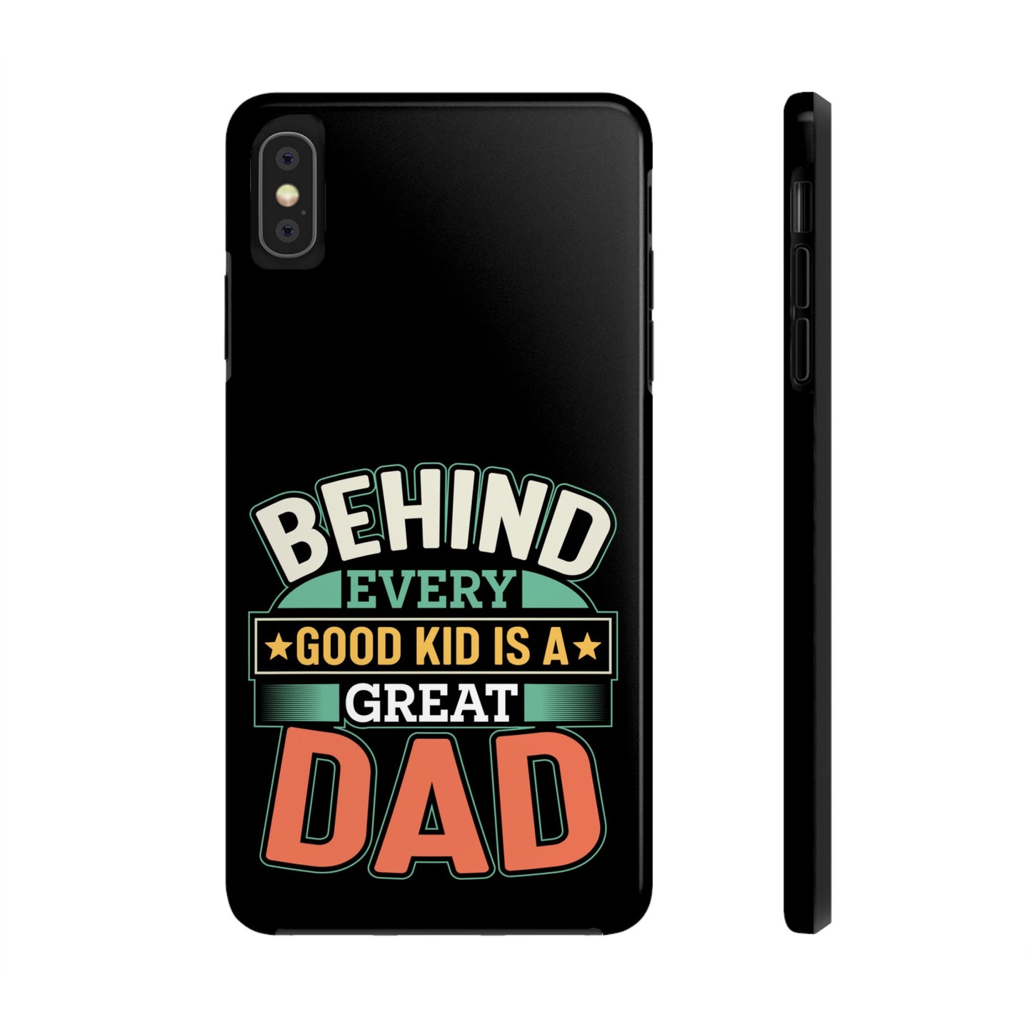 Behind every good kid is a great dad / Tough Phone Cases