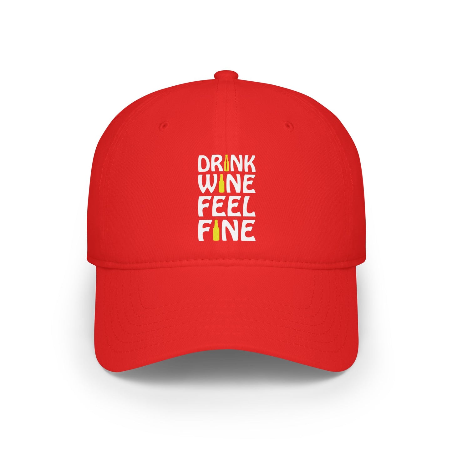 Drink Wine Feel Fine / Low Profile Baseball Cap