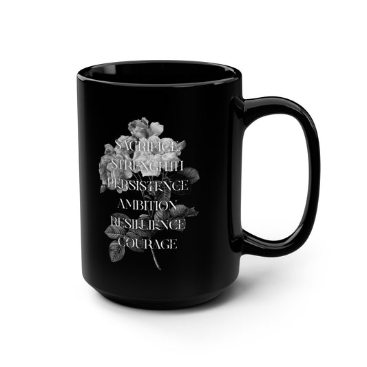 Sacrifice Strength Persistence Ambition Resilience Courage / Black Mug, 15oz