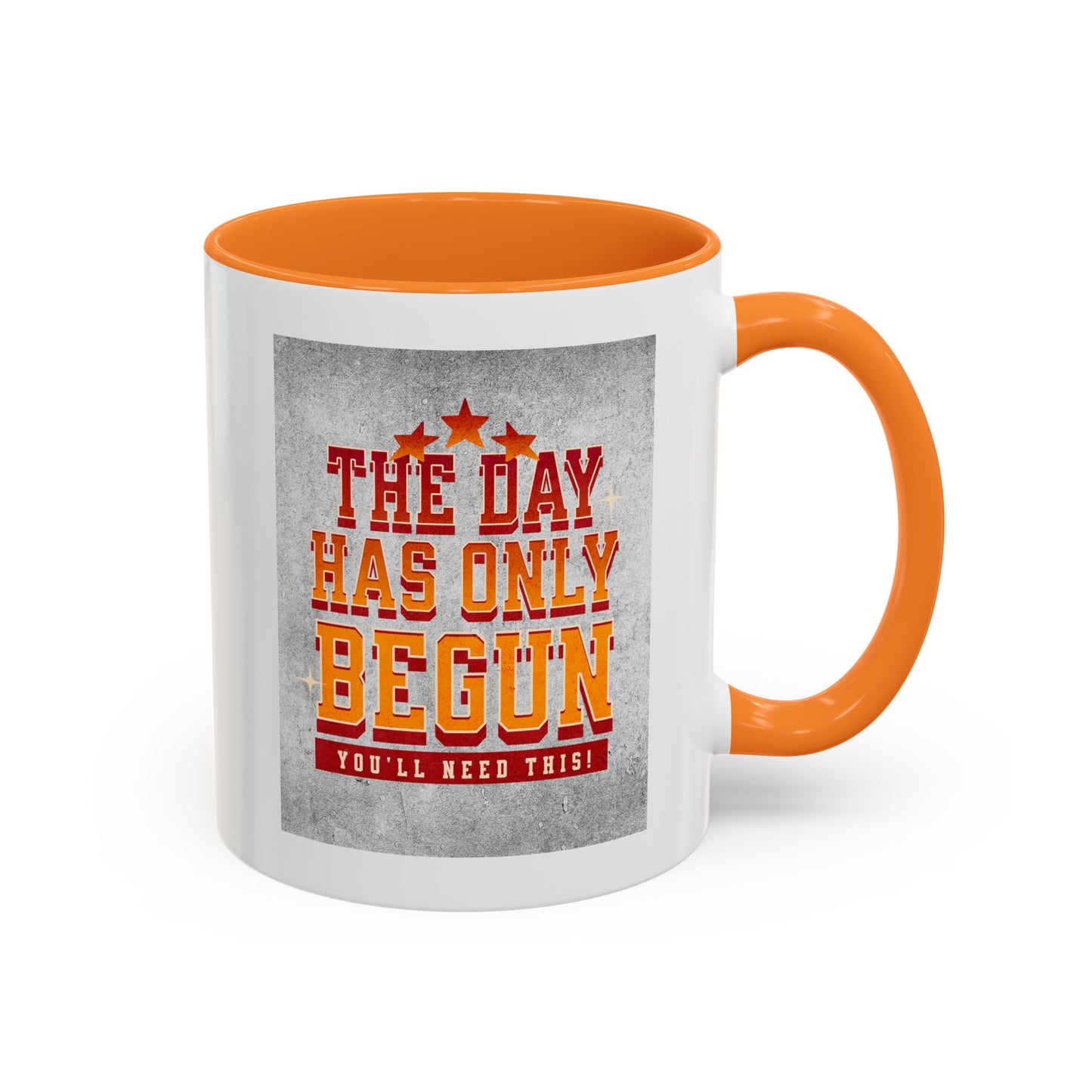 The day has only begun / Colorful Mugs (11oz, 15oz)